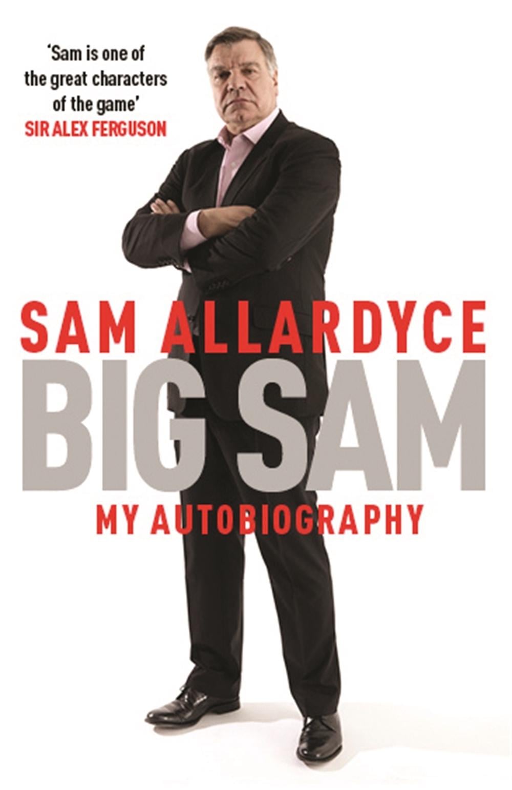 Big Sam: My Autobiography by Sam Allardyce - ISBN: 9781472232687