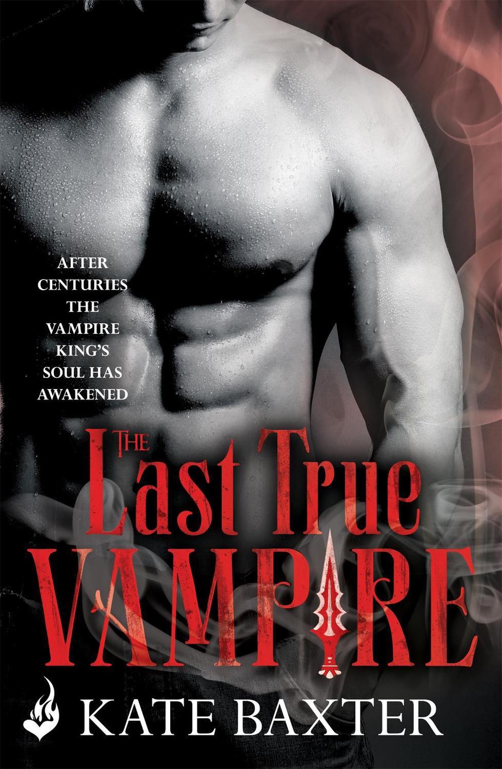 The Last True Vampire: Last True Vampire 1 by Kate Baxter - ISBN: 9781472232700