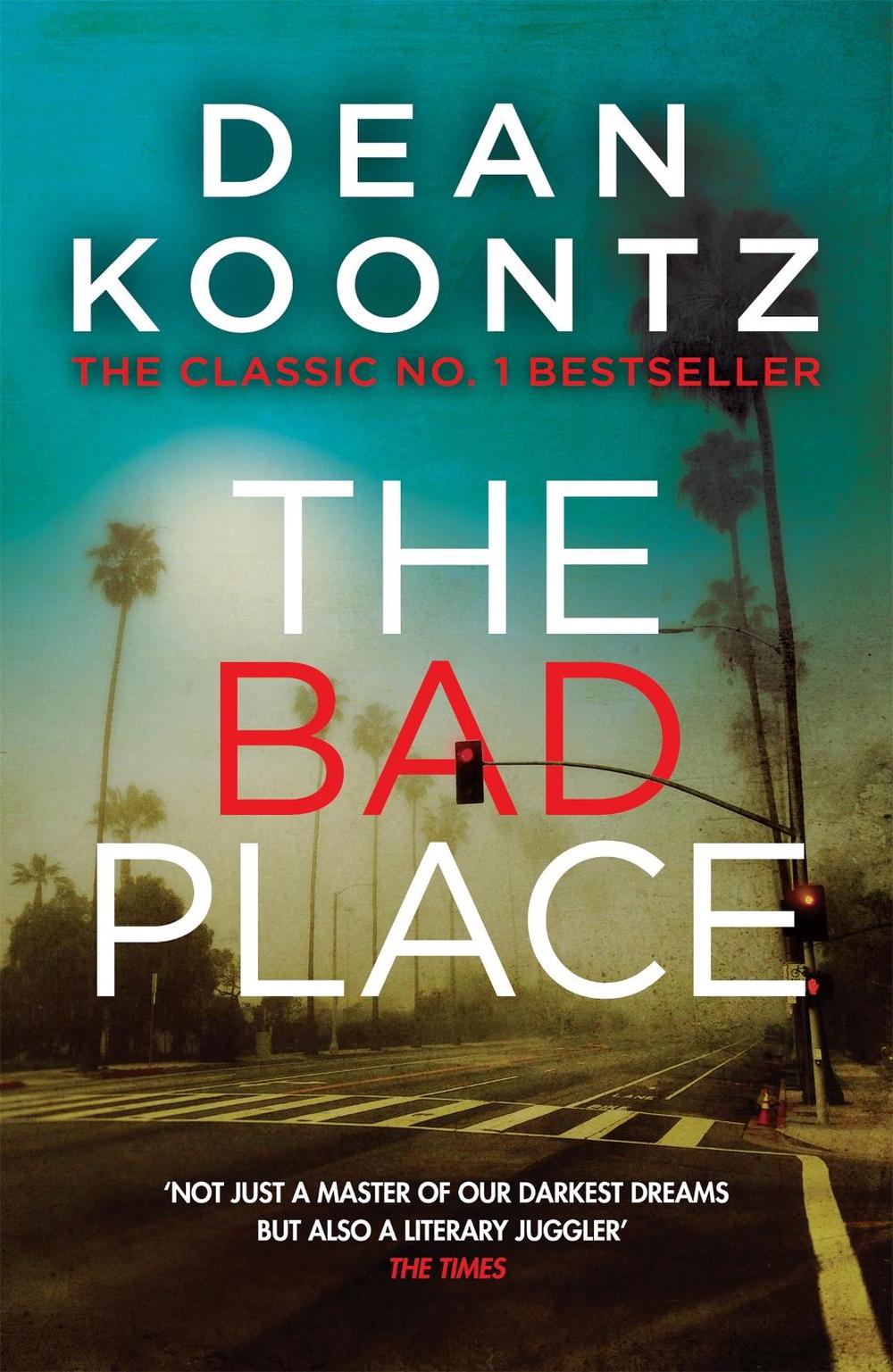 The Bad Place by Dean Koontz - ISBN: 9781472233929
