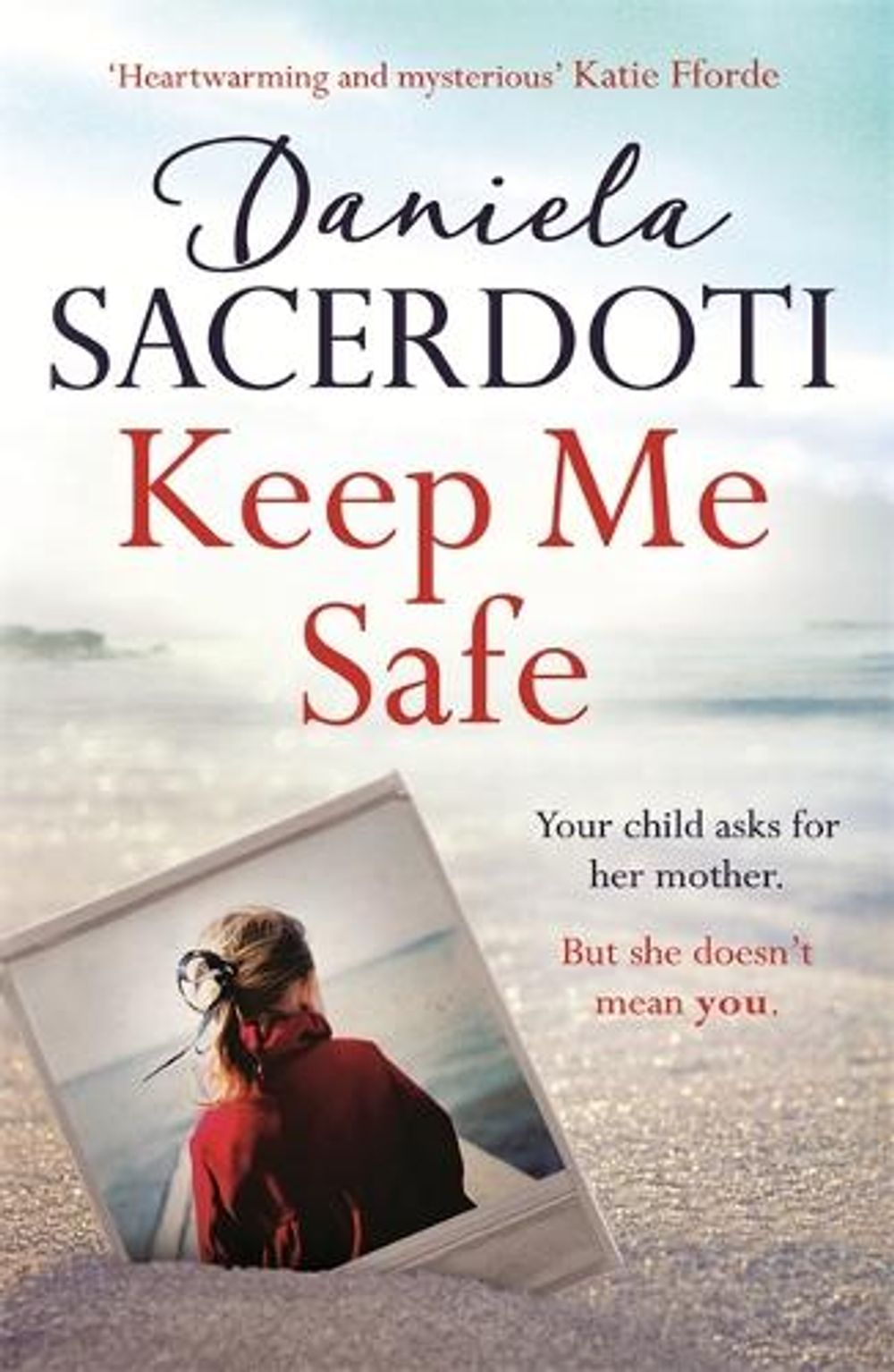 Keep Me Safe (A Seal Island novel) by Daniela Sacerdoti - ISBN: 9781472235039
