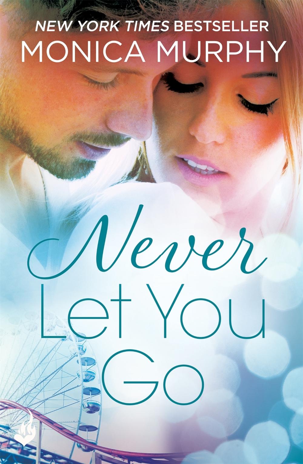 Never Let You Go: Never Series 2 by Monica Murphy - ISBN: 9781472237224