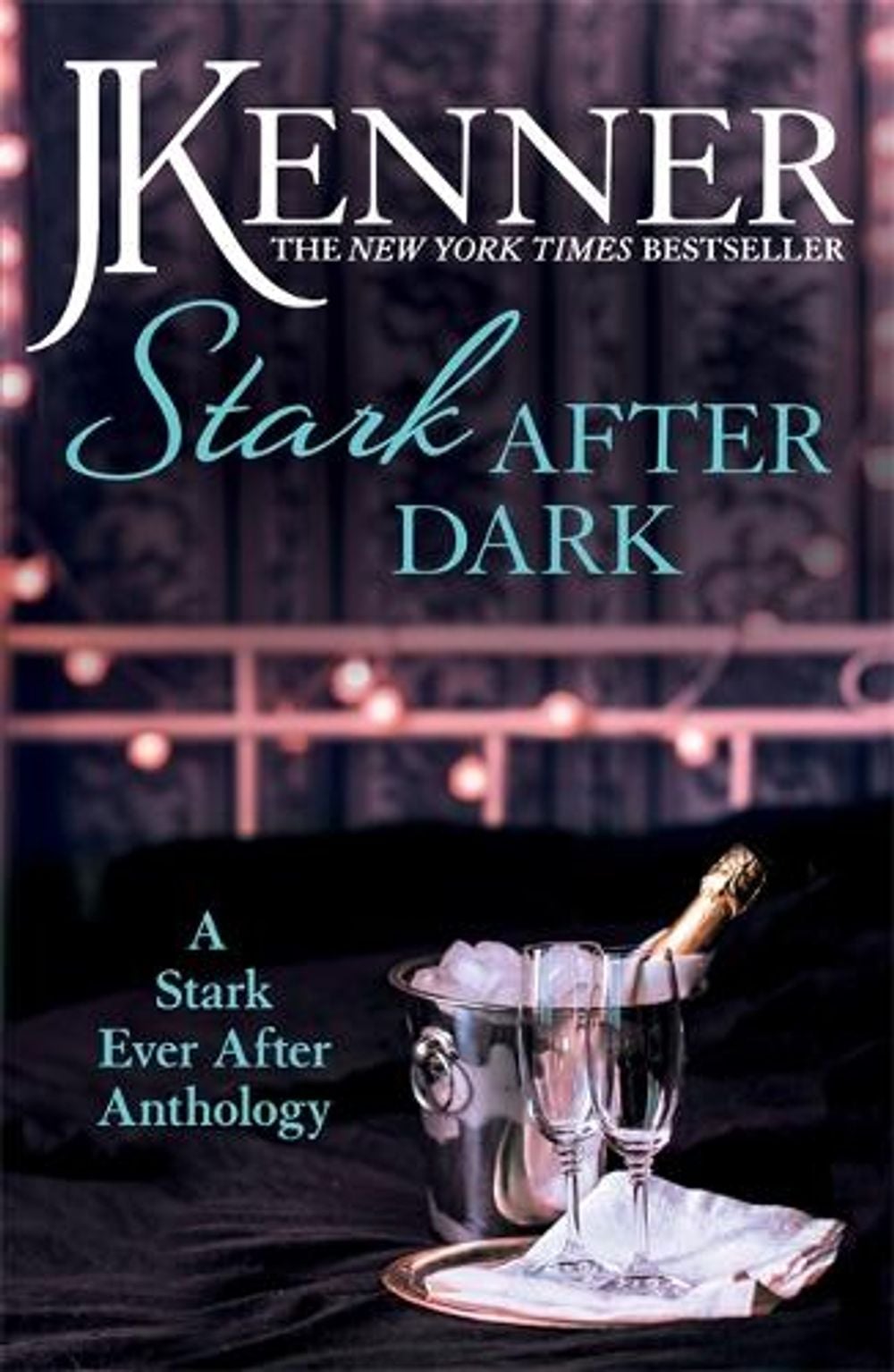 Stark After Dark: A Stark Ever After Anthology (Take Me, Have Me, Play My Game, Seduce Me) by J. Kenner - ISBN: 9781472239549