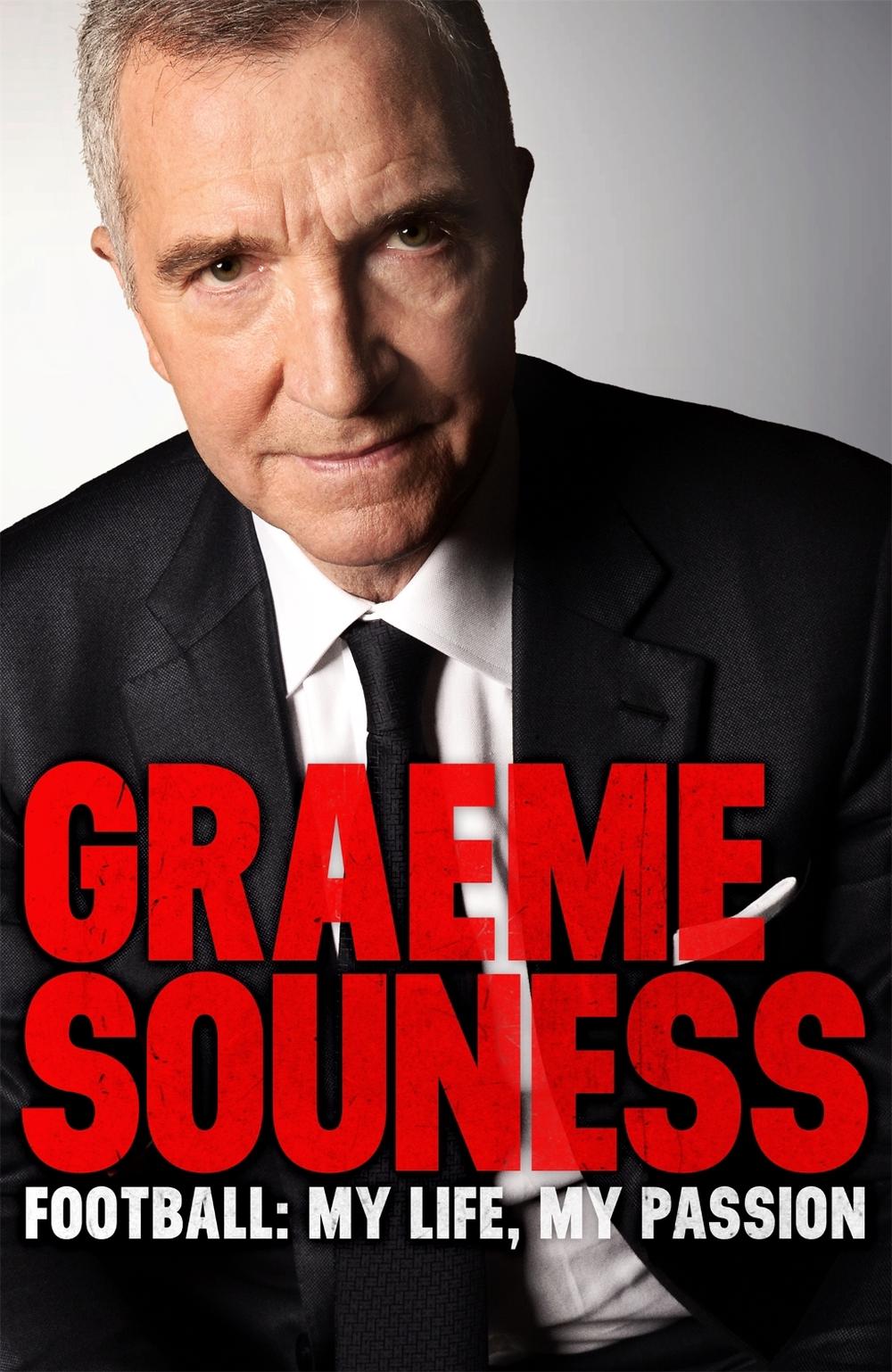 Graeme Souness – Football: My Life, My Passion by Graeme Souness - ISBN: 9781472242532