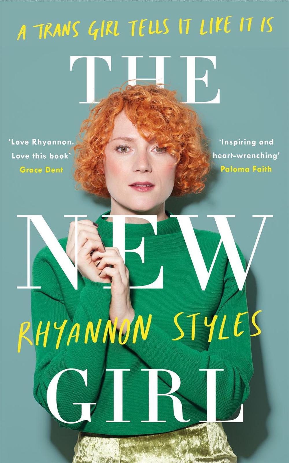 The New Girl: A Trans Girl Tells It Like It Is by Rhyannon Styles - ISBN: 9781472242587