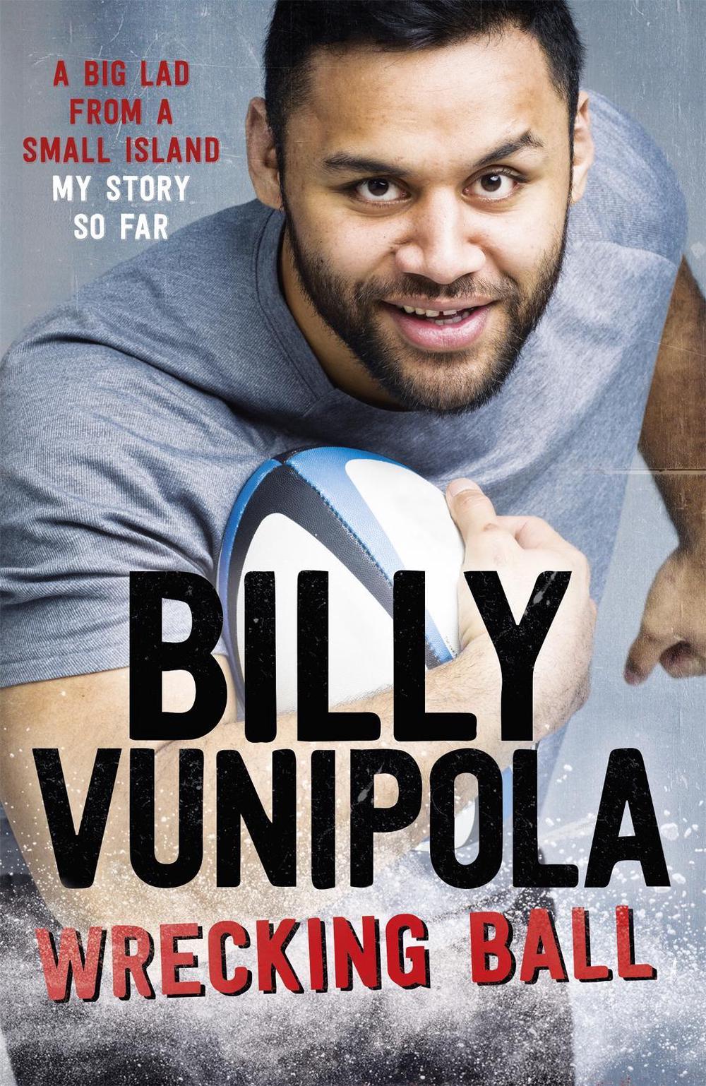 Wrecking Ball: A Big Lad From a Small Island - My Story So Far by Billy Vunipola - ISBN: 9781472243935
