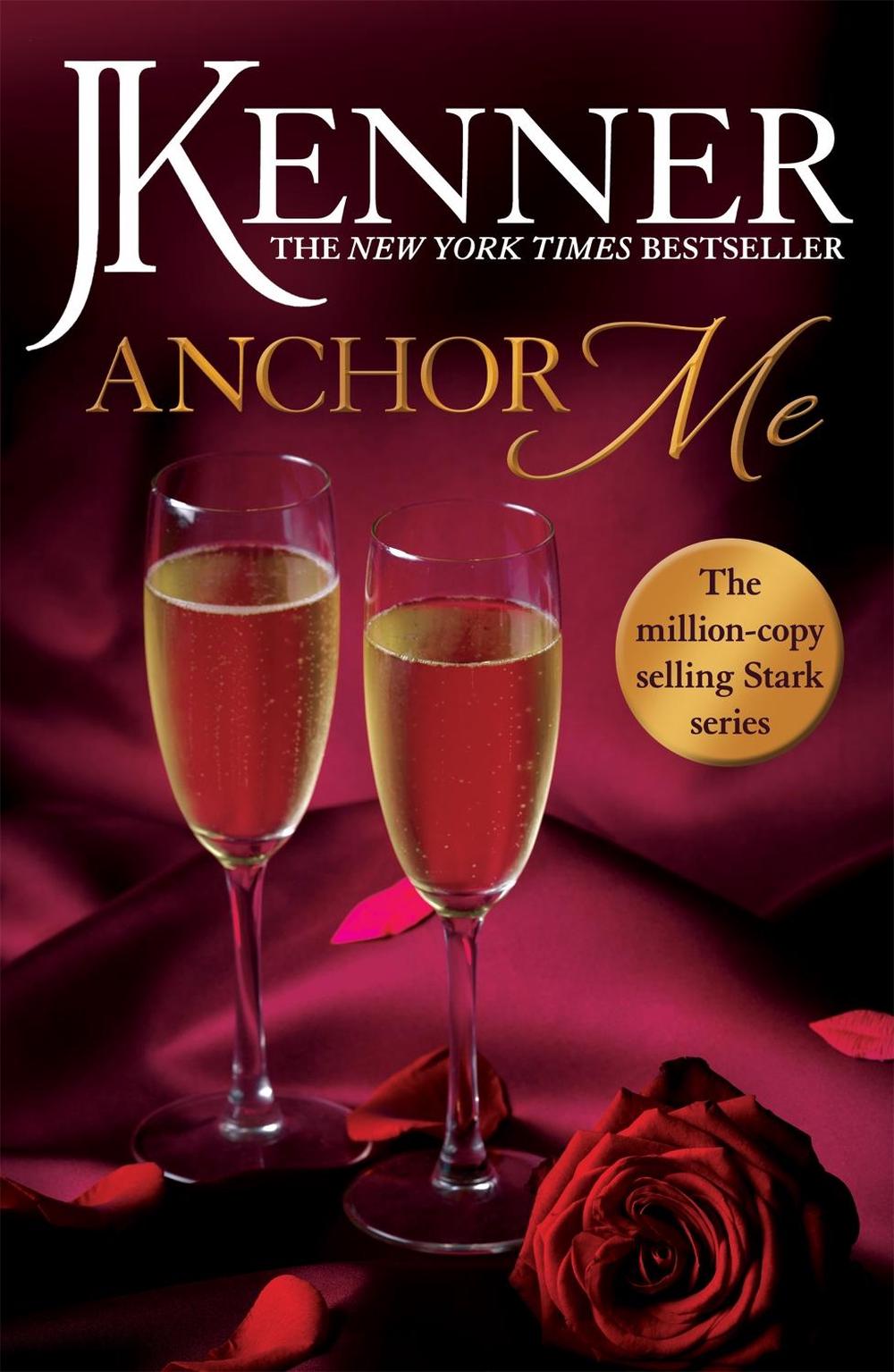 Anchor Me: Stark Series Book 4 by J. Kenner - ISBN: 9781472246868