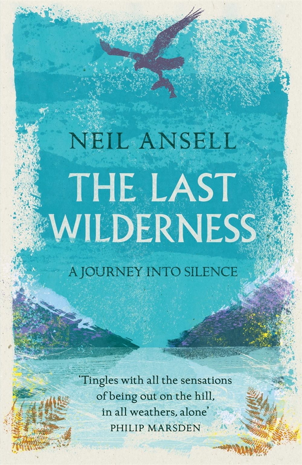 The Last Wilderness by Neil Ansell - ISBN: 9781472247124