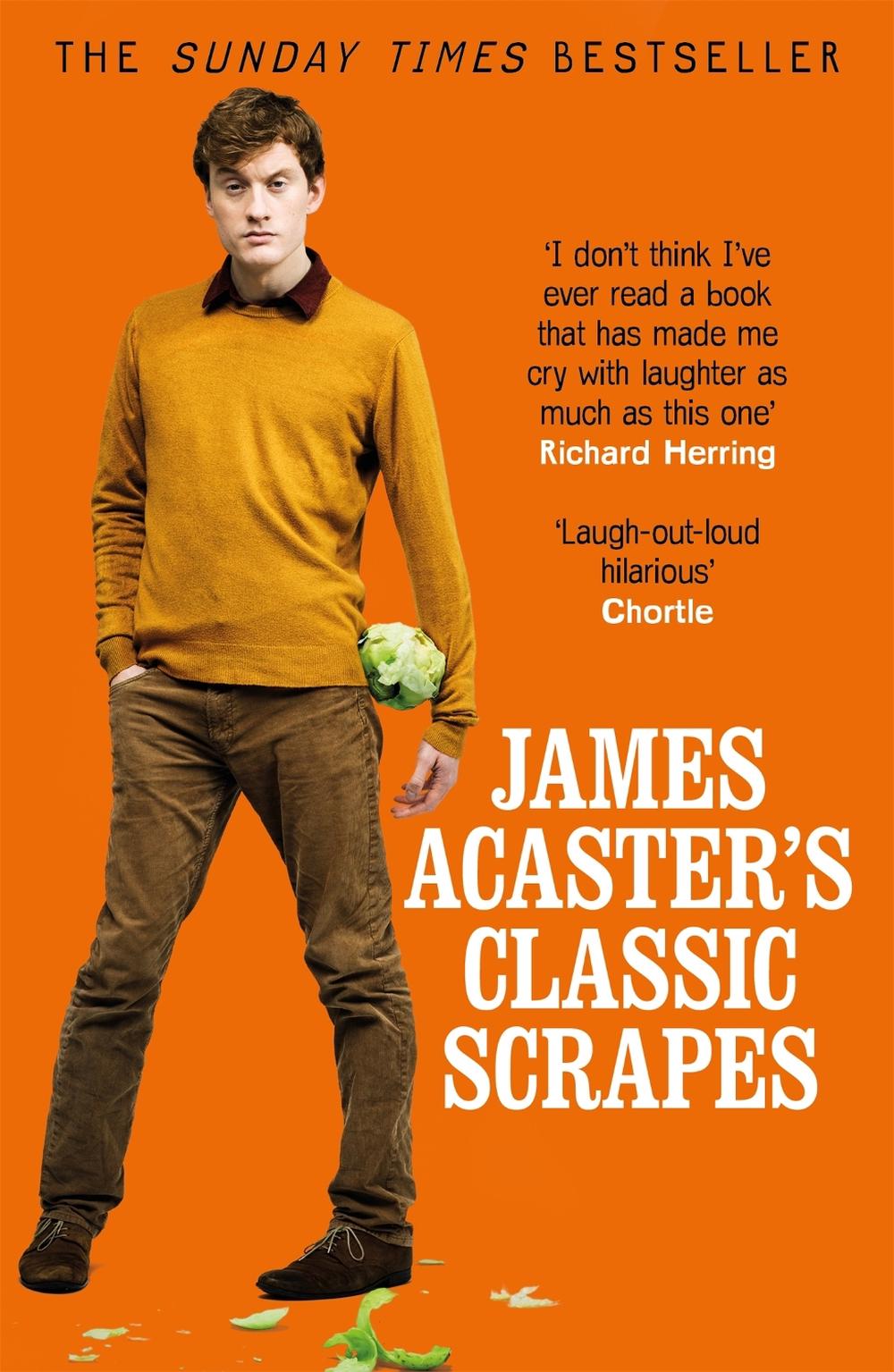James Acaster's Classic Scrapes - The Hilarious Sunday Times Bestseller by James Acaster - ISBN: 9781472247193