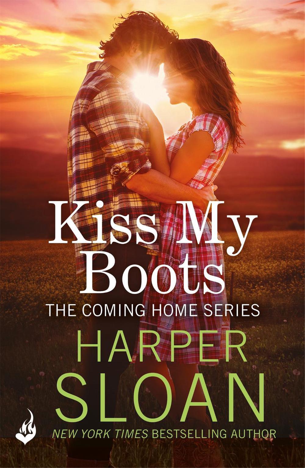 Kiss My Boots: Coming Home Book 2 by Harper Sloan - ISBN: 9781472247759