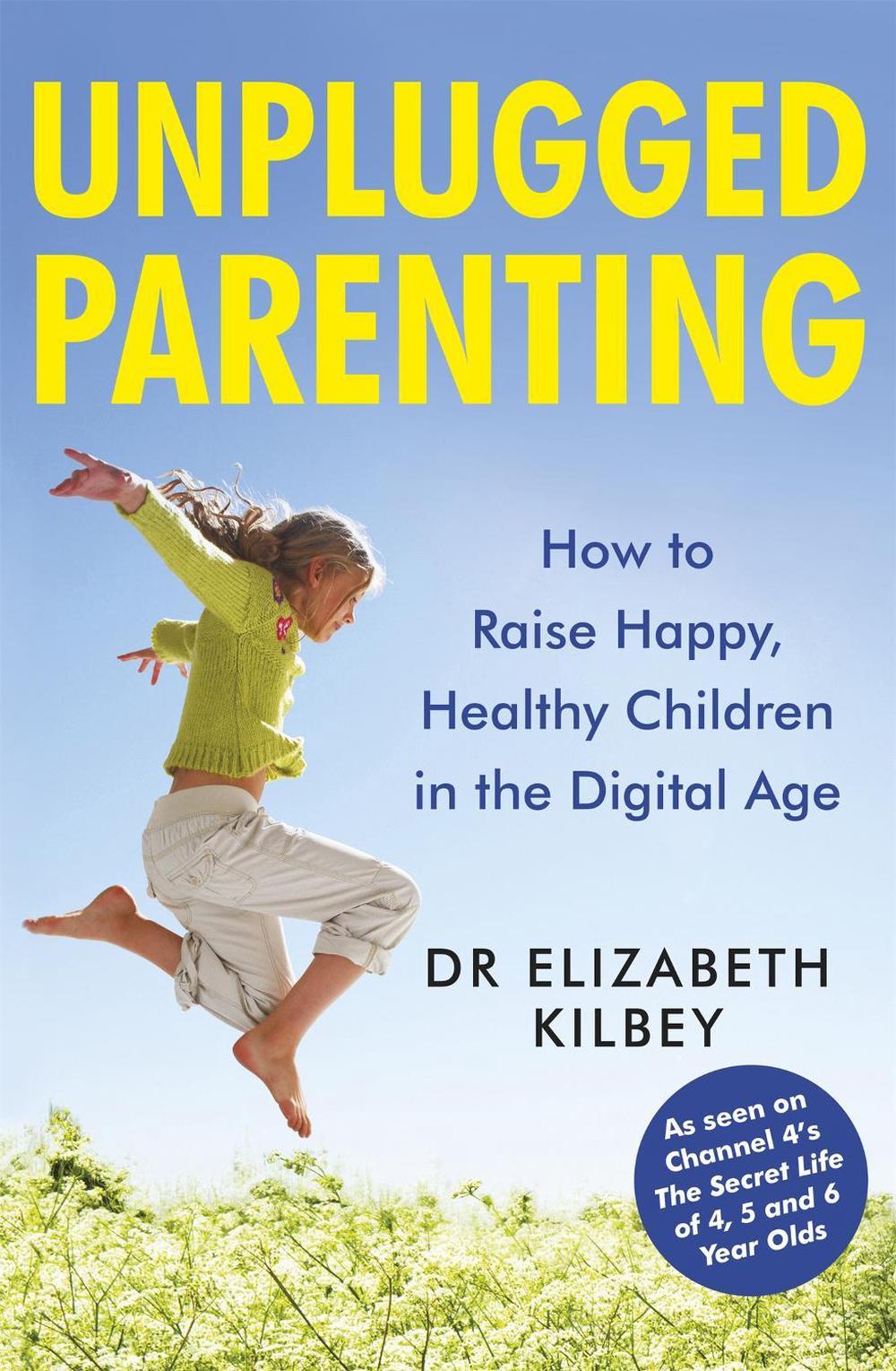 Unplugged Parenting by Elizabeth Kilbey - ISBN: 9781472250483