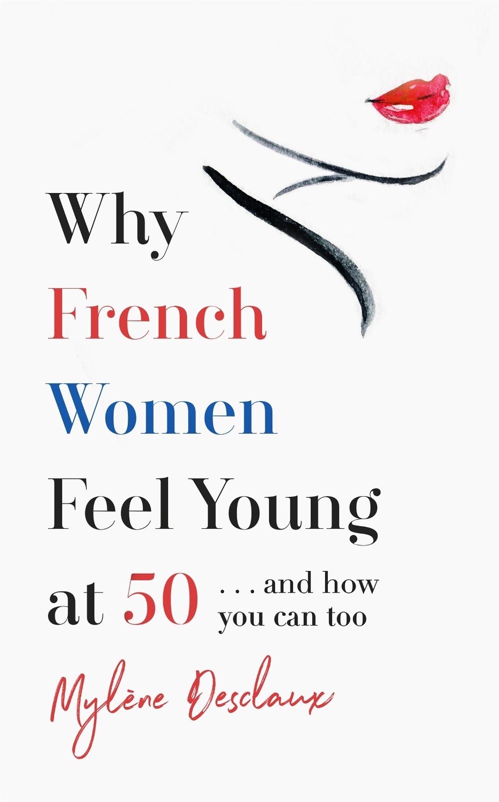 Why French Women Feel Young at 50, 9781472261861