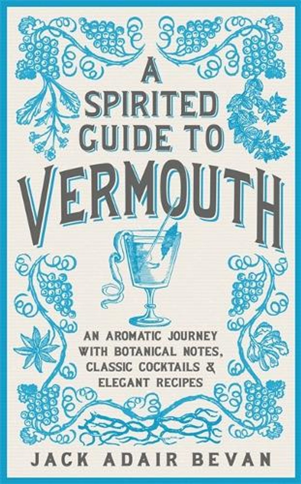 A Spirited Guide to Vermouth by Jack Adair Bevan - ISBN: 9781472262974