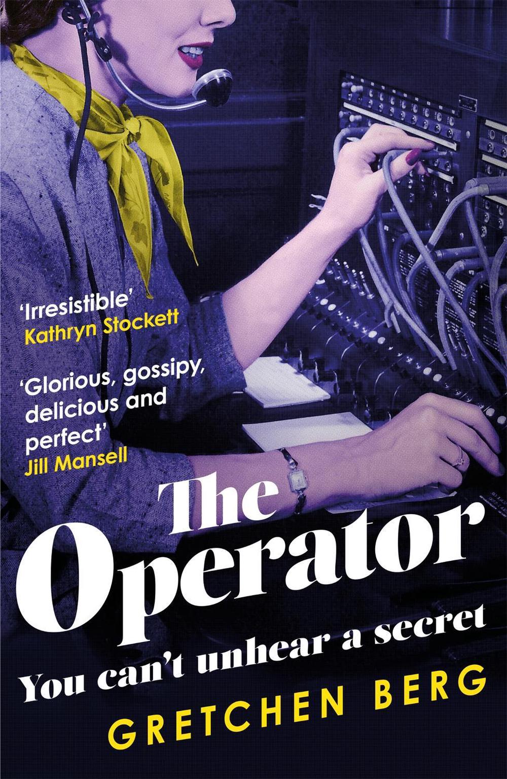 The Operator: 'Great humour and insight . . . Irresistible!' KATHRYN STOCKETT by Gretchen Berg - ISBN: 9781472264138