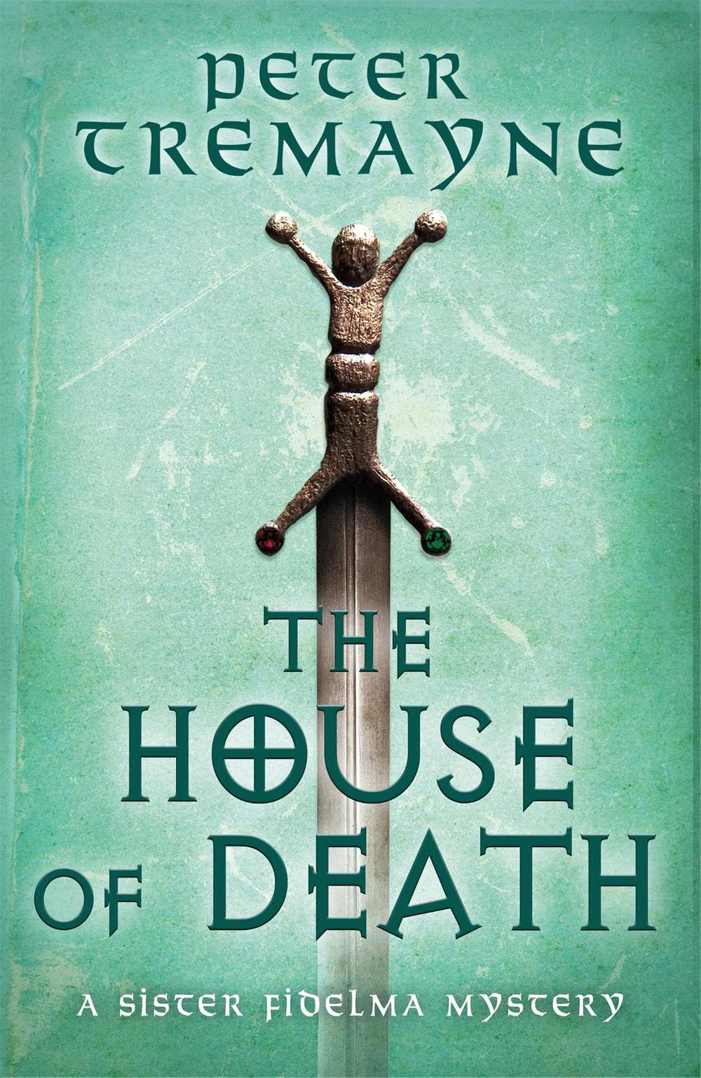 The House of Death (Sister Fidelma Mysteries Book 32) by Peter Tremayne - ISBN: 9781472265418