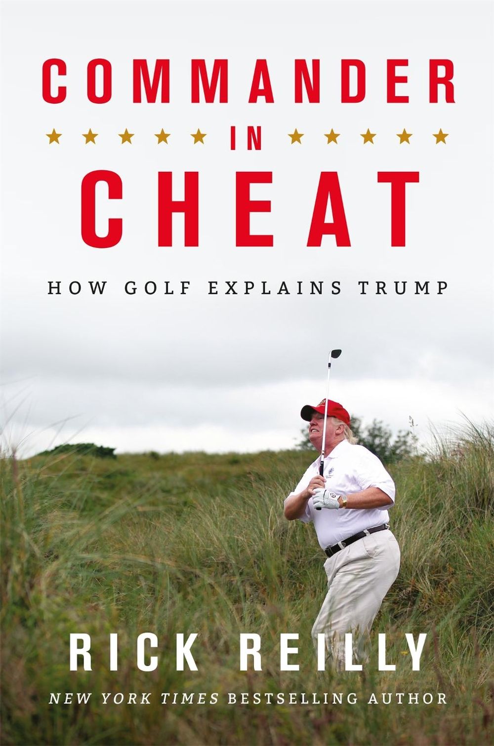 Commander in Cheat: How Golf Explains Trump by Rick Reilly - ISBN: 9781472266118