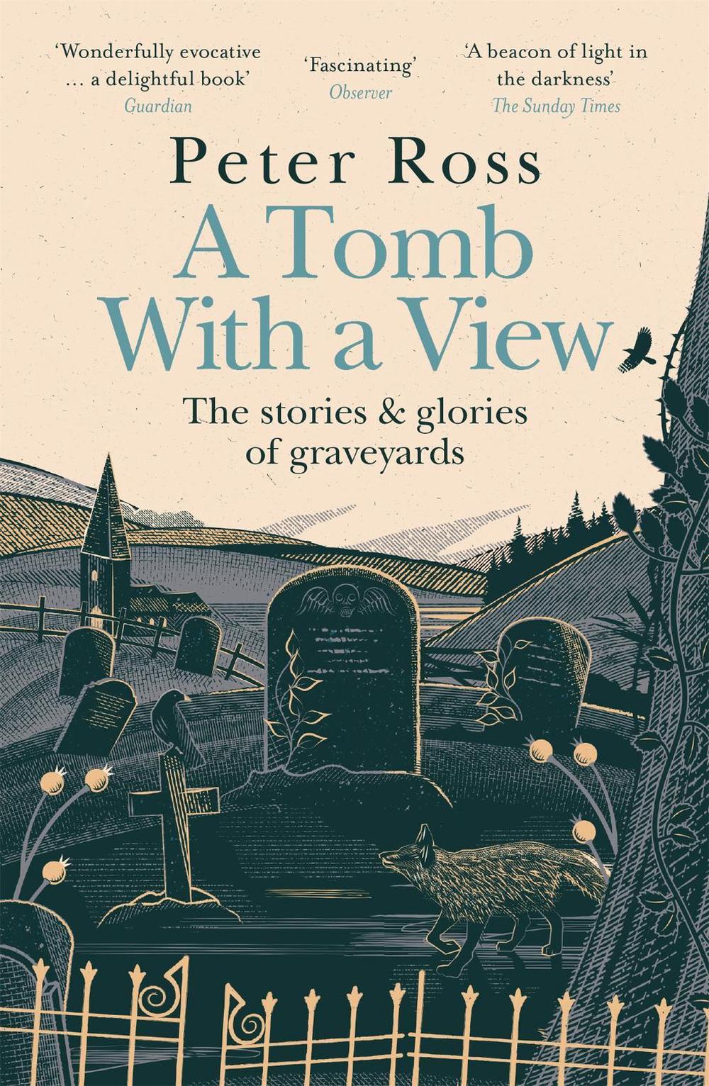 A Tomb With a View – The Stories & Glories of Graveyards by Peter Ross - ISBN: 9781472267788