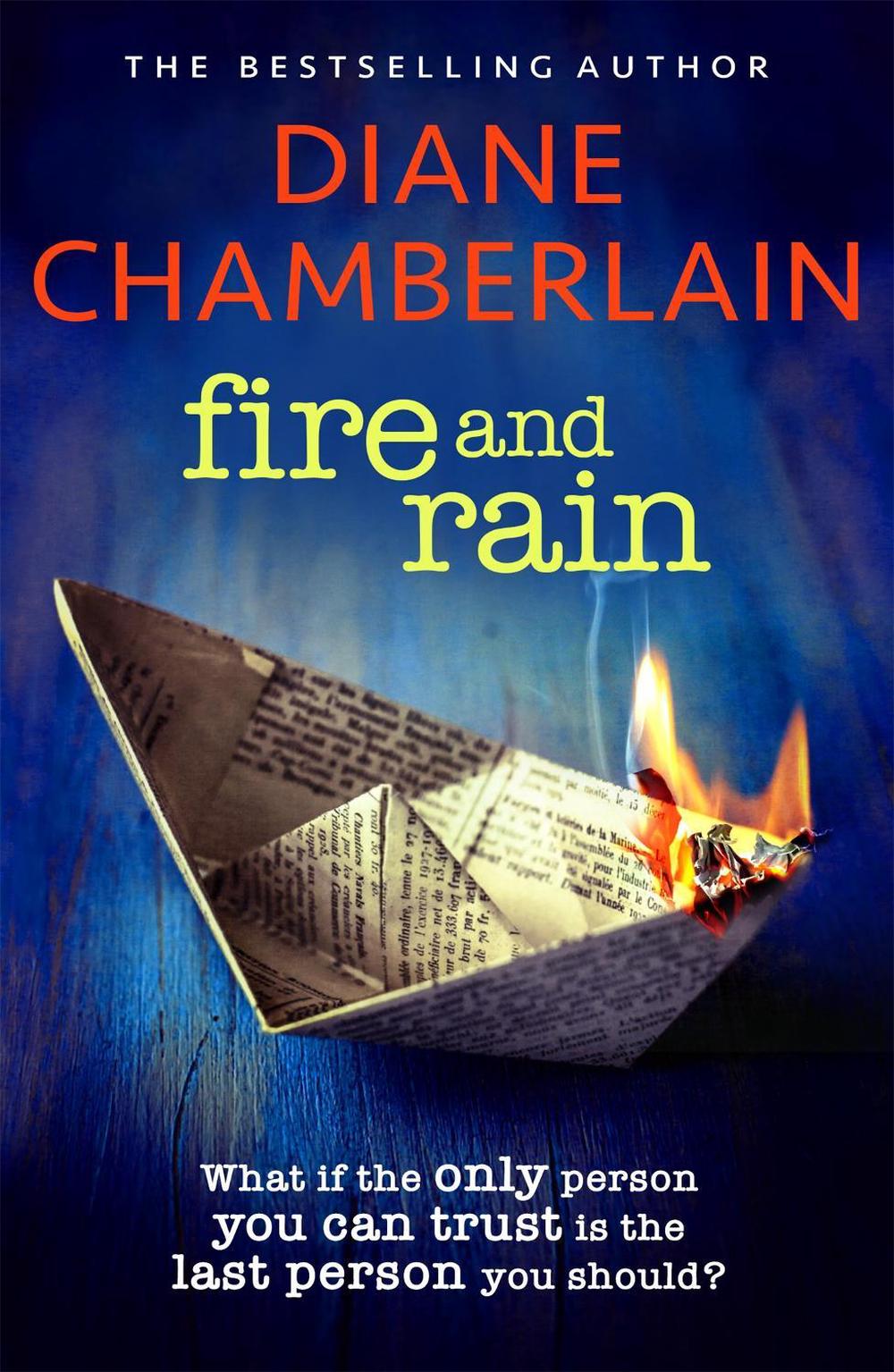 Fire and Rain: A scorching, page-turning novel you won't be able to put down by Diane Chamberlain - ISBN: 9781472271341