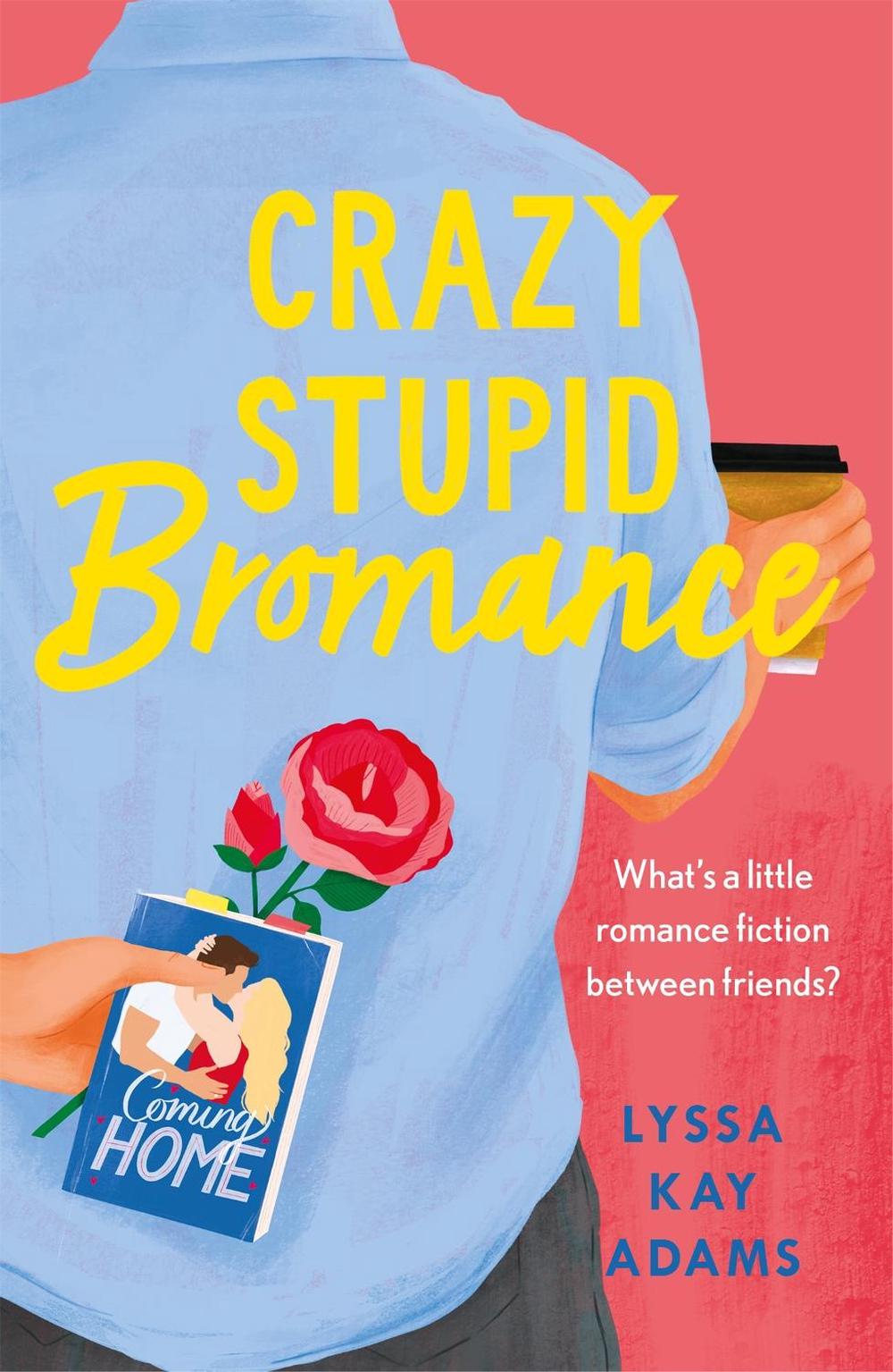 Crazy Stupid Bromance by Lyssa Kay Adams - ISBN: 9781472271679