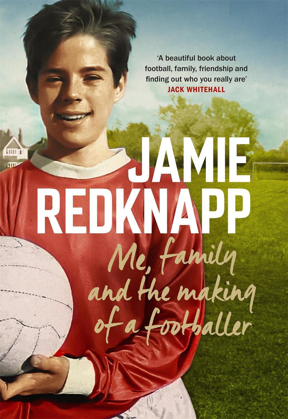 Me, Family and the Making of a Footballer by Jamie Redknapp - ISBN: 9781472271969