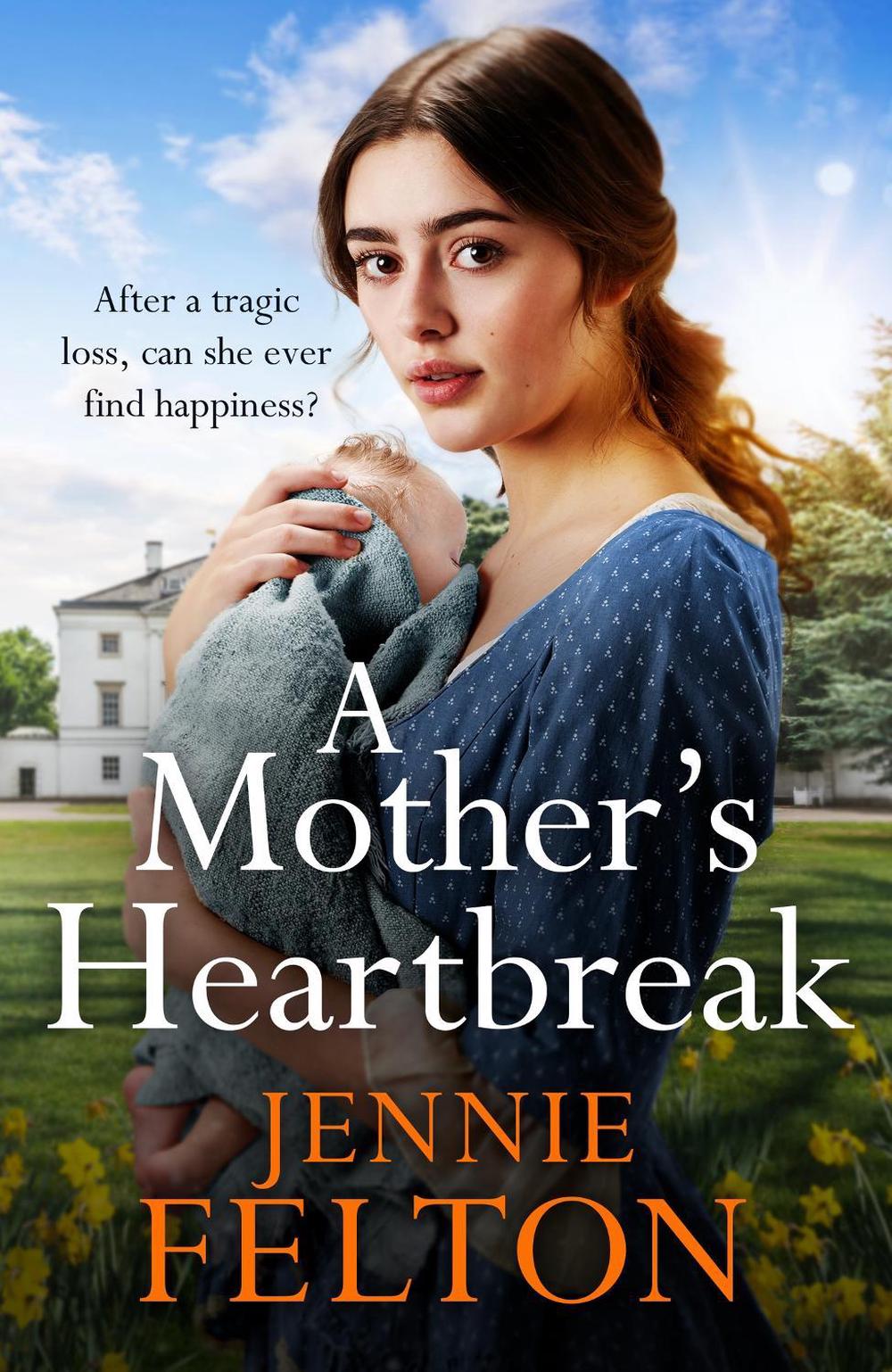 A Mother's Heartbreak by Jennie Felton - ISBN: 9781472274977