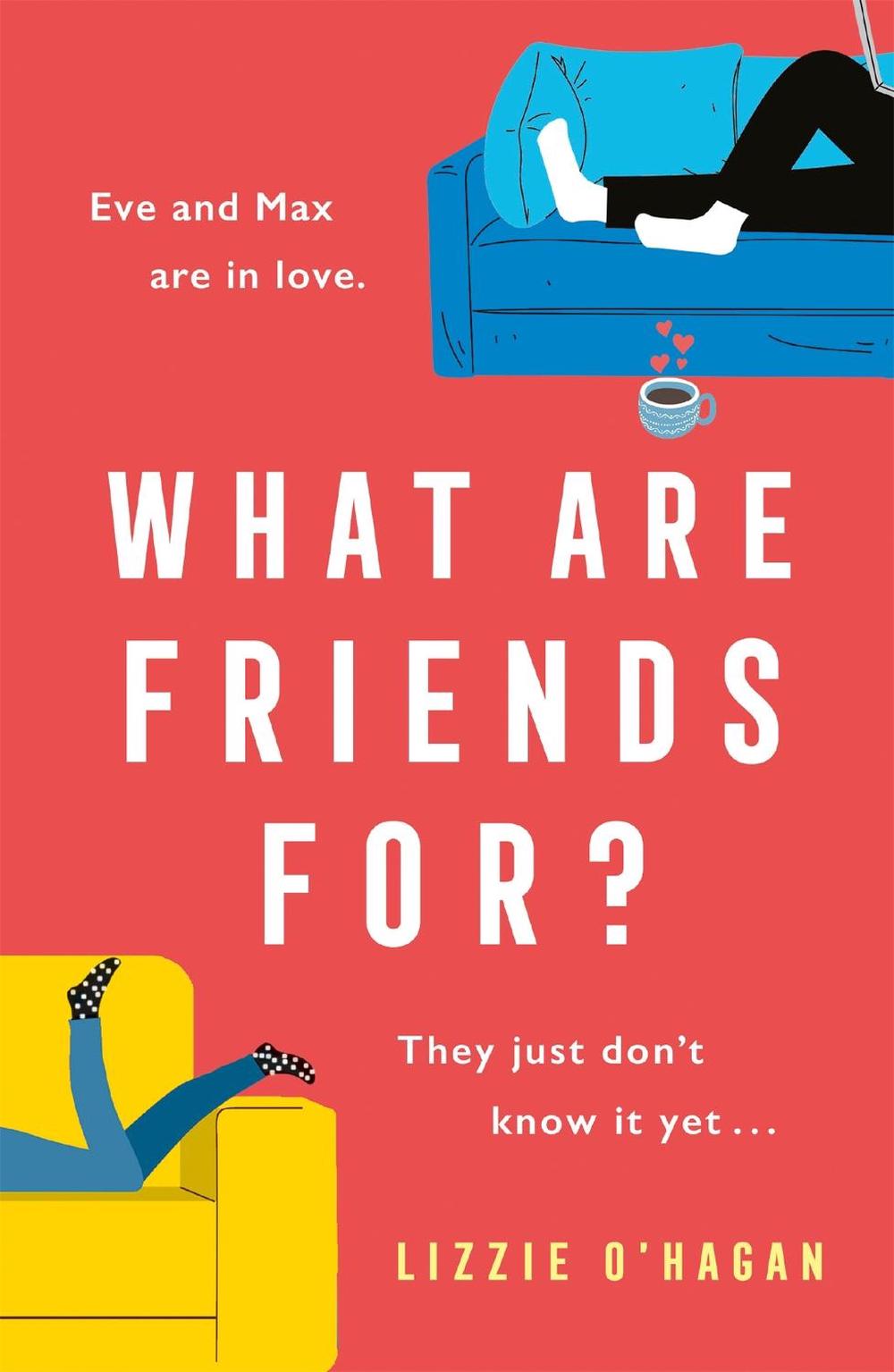 What Are Friends For? by Lizzie O'Hagan - ISBN: 9781472275035