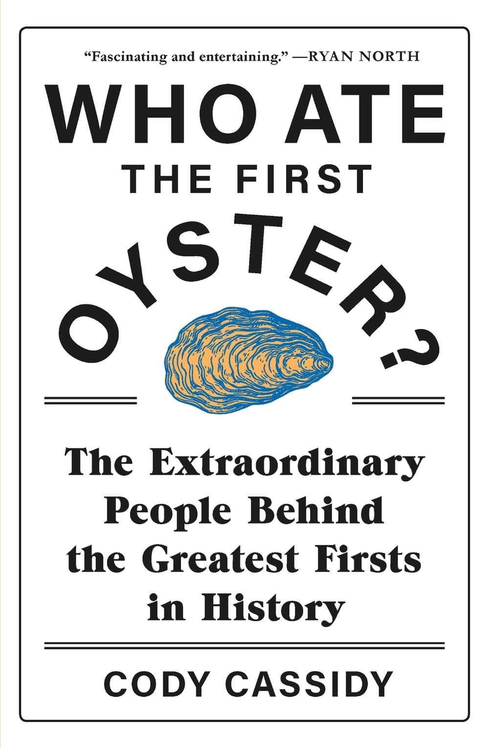 Who Ate the First Oyster? by Cody Cassidy - ISBN: 9781472277268