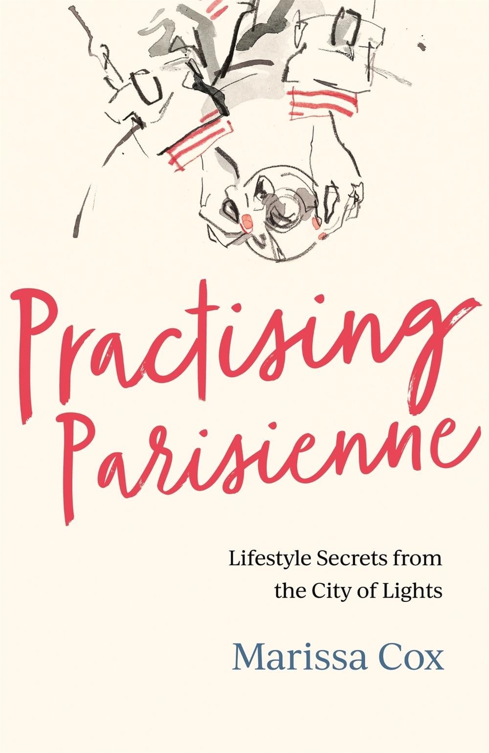 Practising Parisienne by Marissa Cox - ISBN: 9781472277640