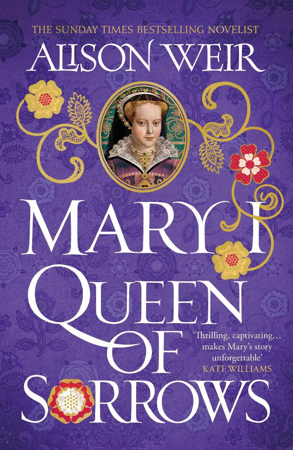 Mary I: Queen of Sorrows by Alison Weir - ISBN: 9781472278173
