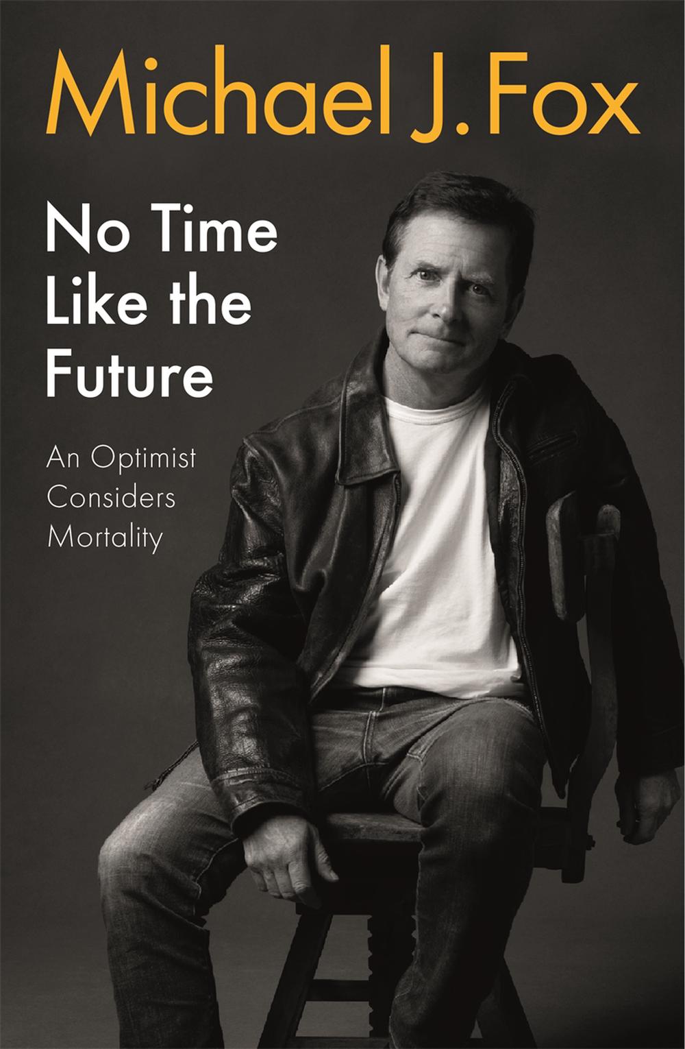 No Time Like the Future by Michael J. Fox, Paperback, 9781472278470