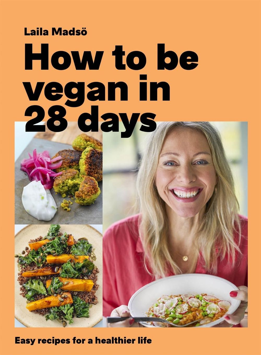 How to Be Vegan in 28 Days by Laila Madsö - ISBN: 9781472278562