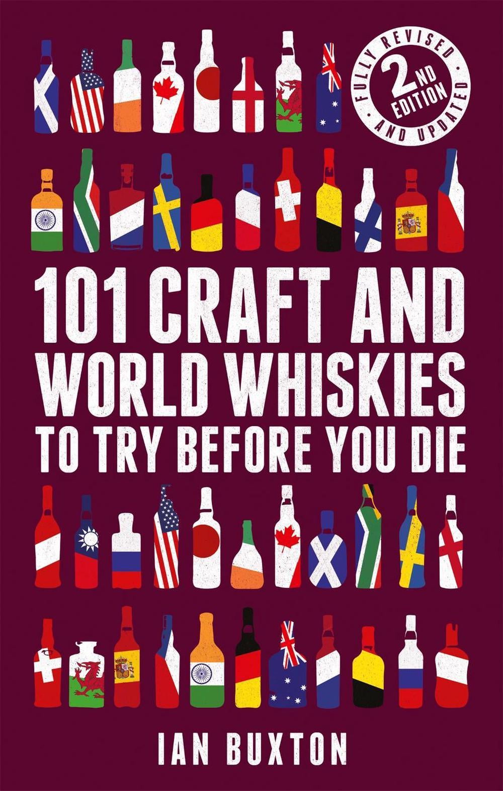 101 Craft and World Whiskies to Try Before You Die (2nd edition of 101 World Whiskies to Try Before You Die) by Ian Buxton - ISBN: 9781472279019