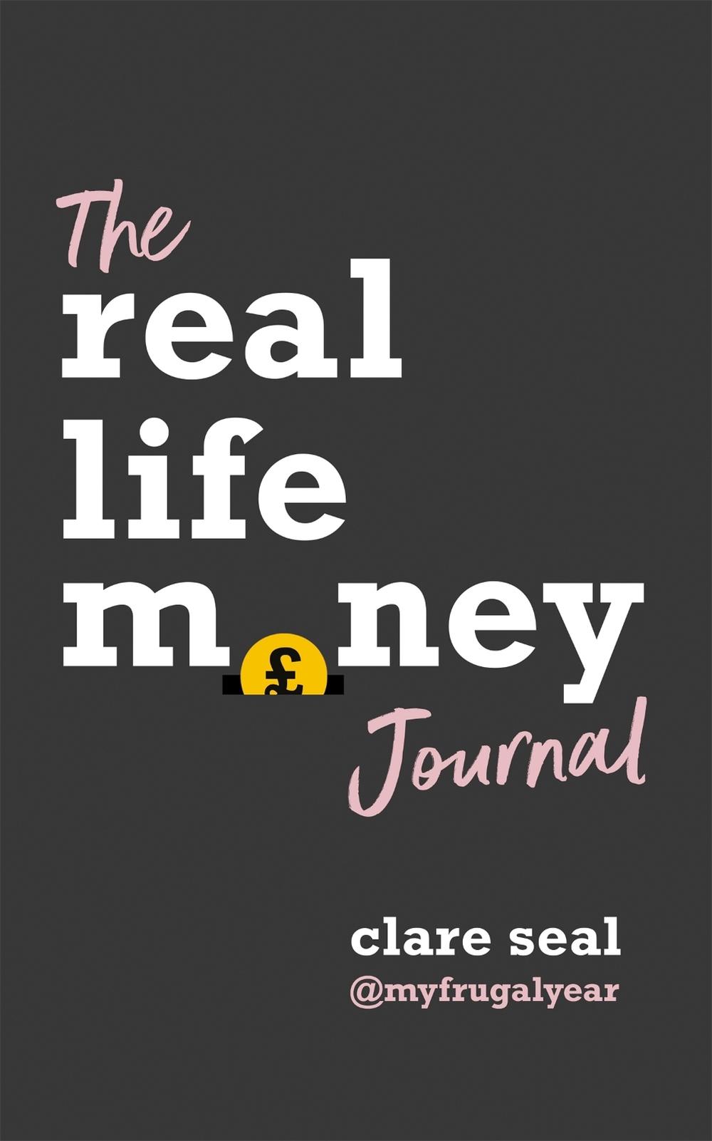 Clare Seal The Real Life Money Journal by Clare Seal - ISBN: 9781472279033