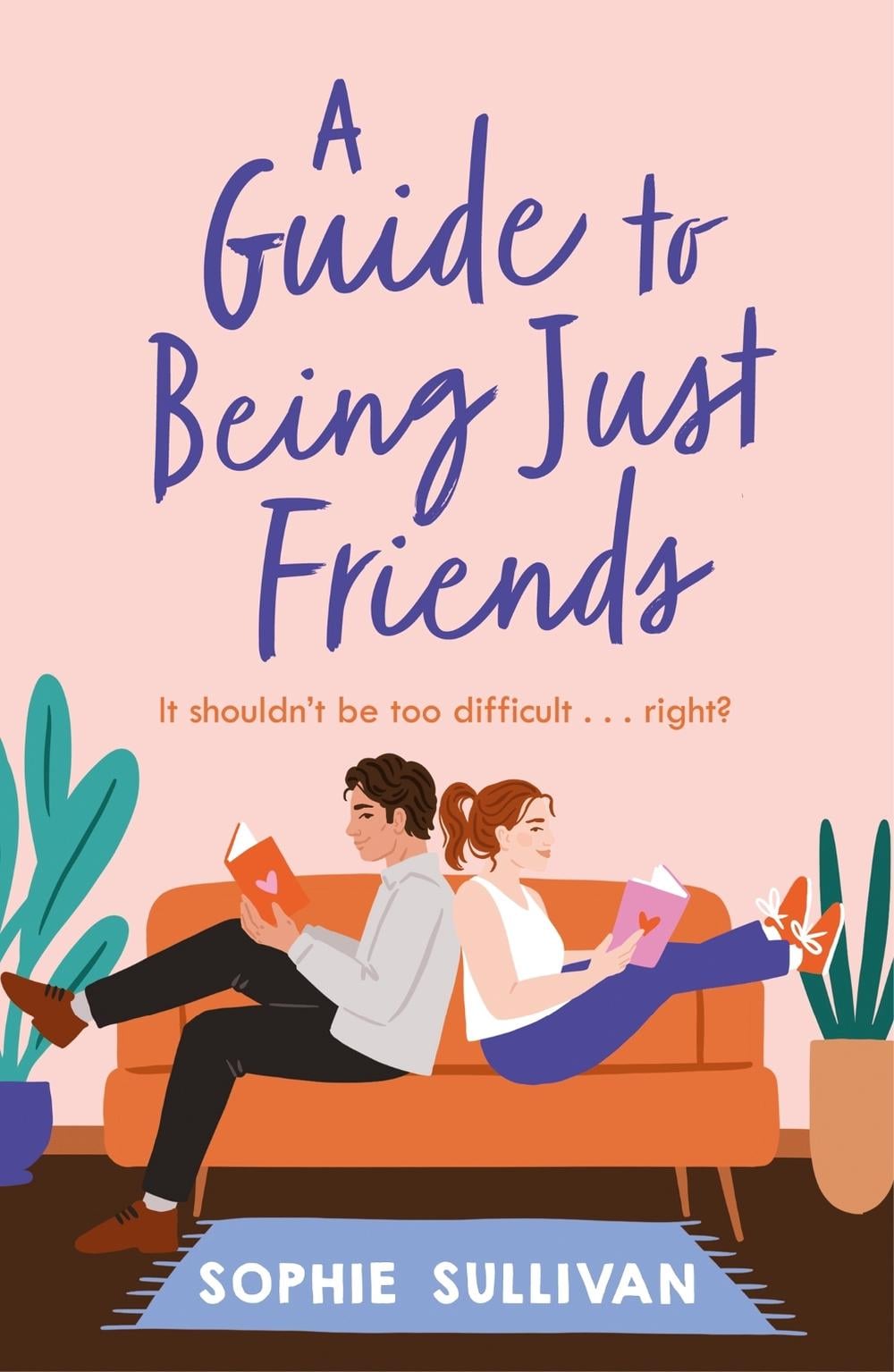 A Guide to Being Just Friends by Sophie Sullivan - ISBN: 9781472280725