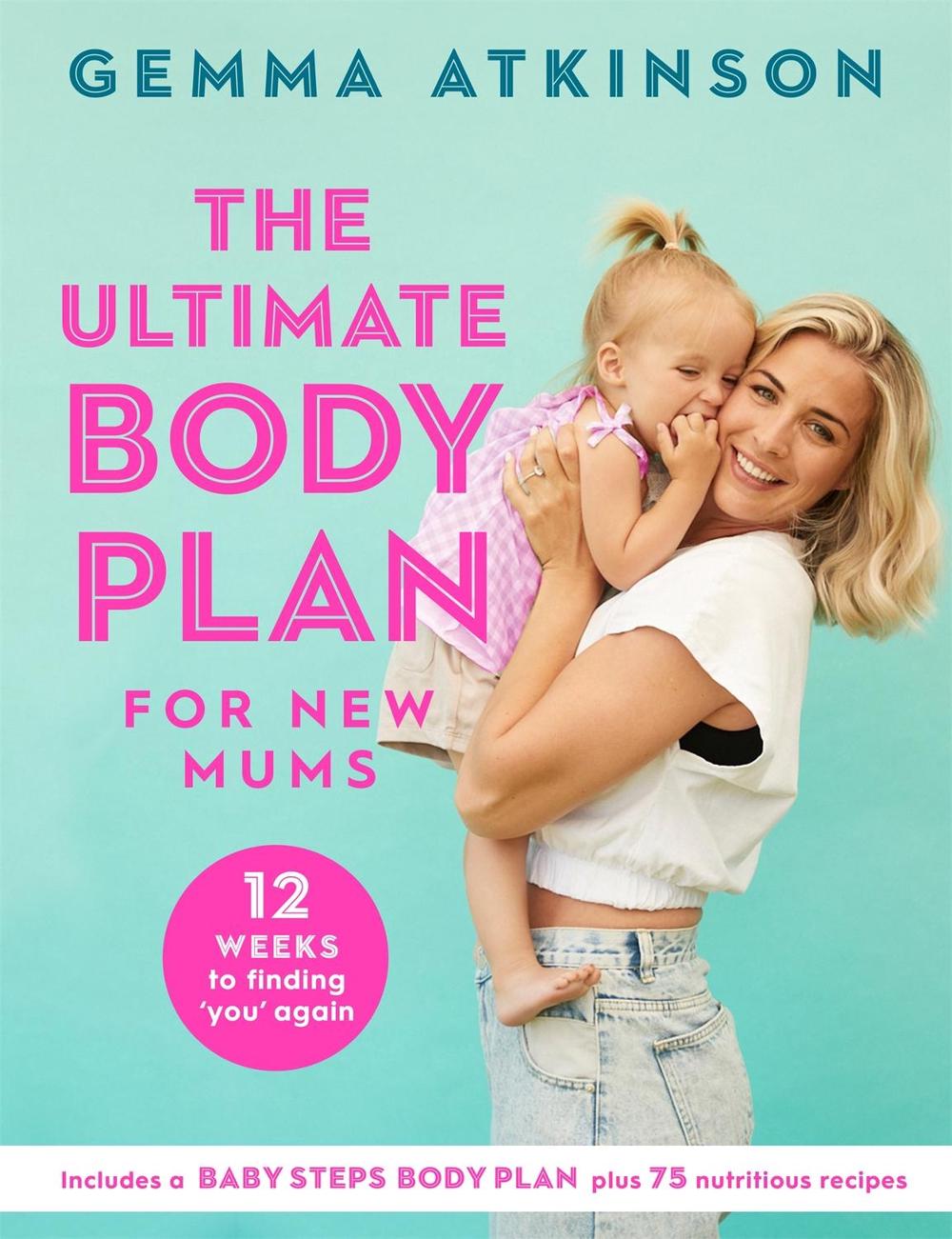 The Ultimate Body Plan for New Mums by Gemma Atkinson - ISBN: 9781472283801