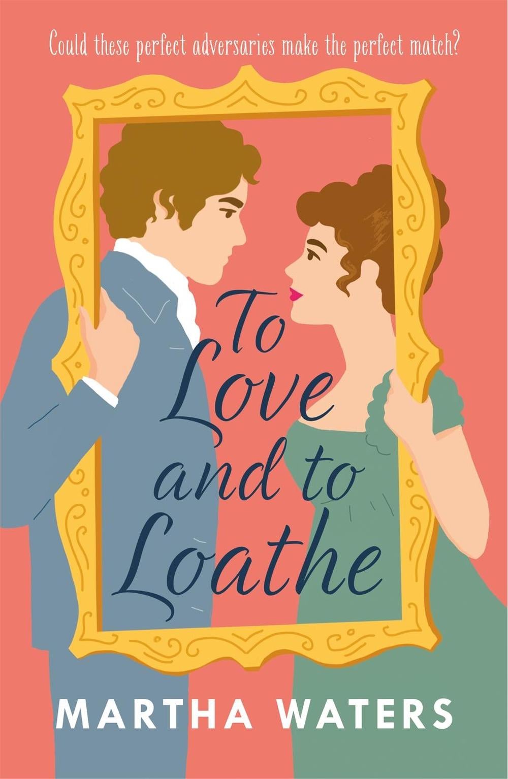 To Love and to Loathe by Martha Waters - ISBN: 9781472283870
