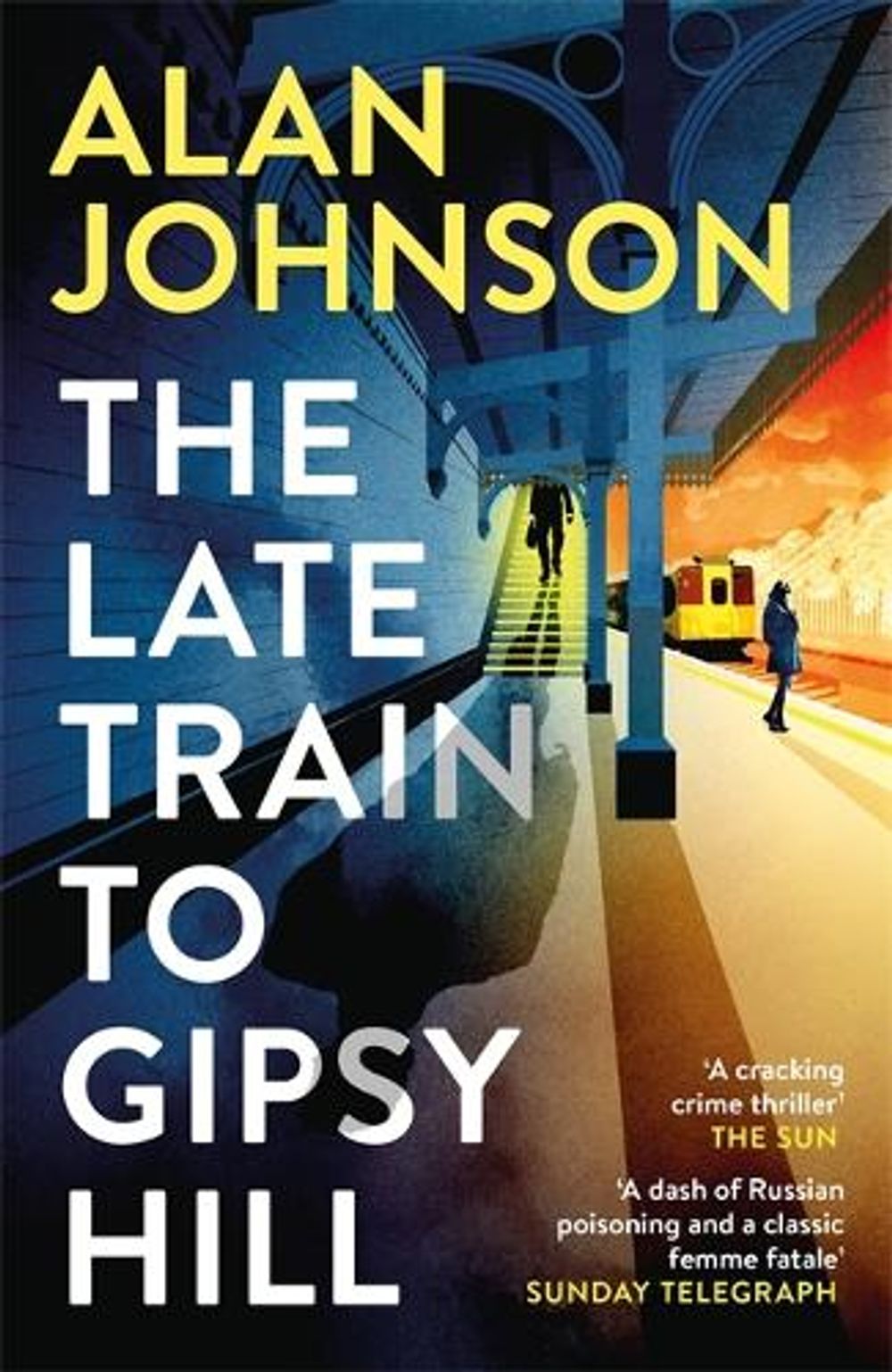 The Late Train to Gipsy Hill by Alan Johnson - ISBN: 9781472286147