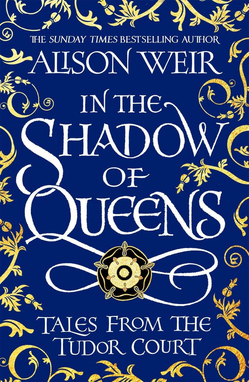 In the Shadow of Queens by Alison Weir - ISBN: 9781472286291