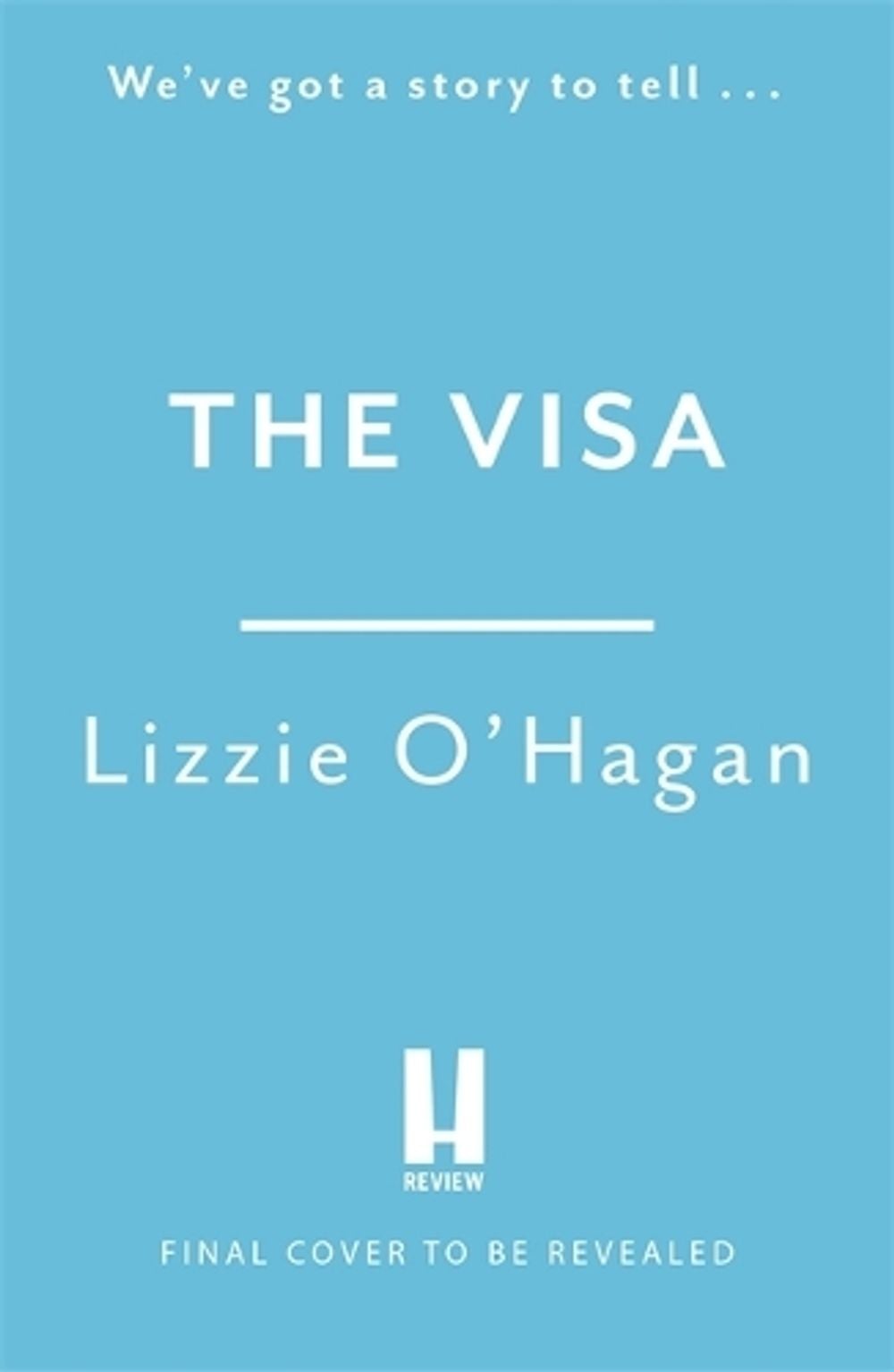 The Visa: The perfect feel-good romcom to curl up with this summer by Lizzie O'Hagan - ISBN: 9781472286321