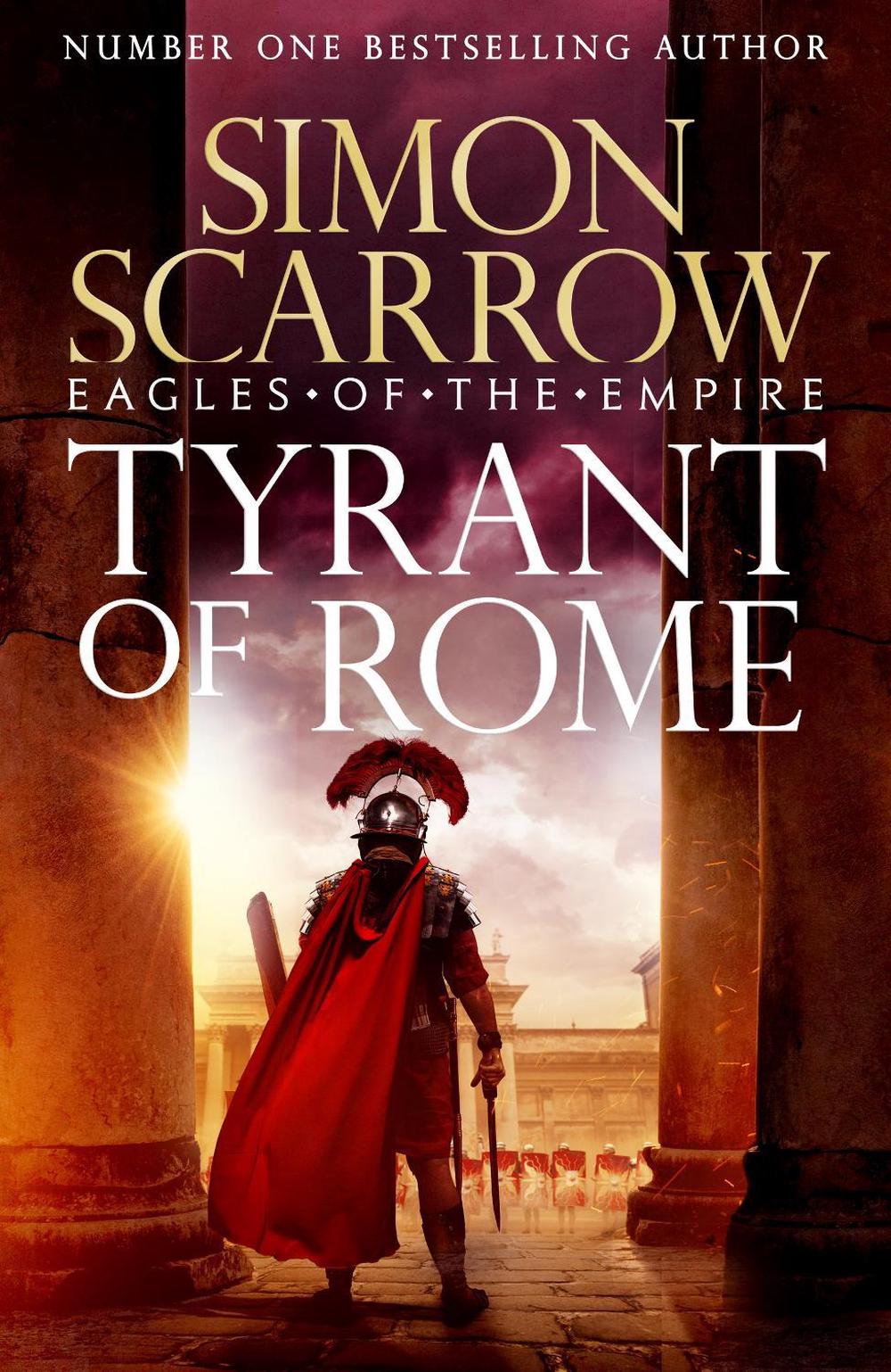 Tyrant of Rome (Eagles of the Empire 24) by Simon Scarrow - ISBN: 9781472287267