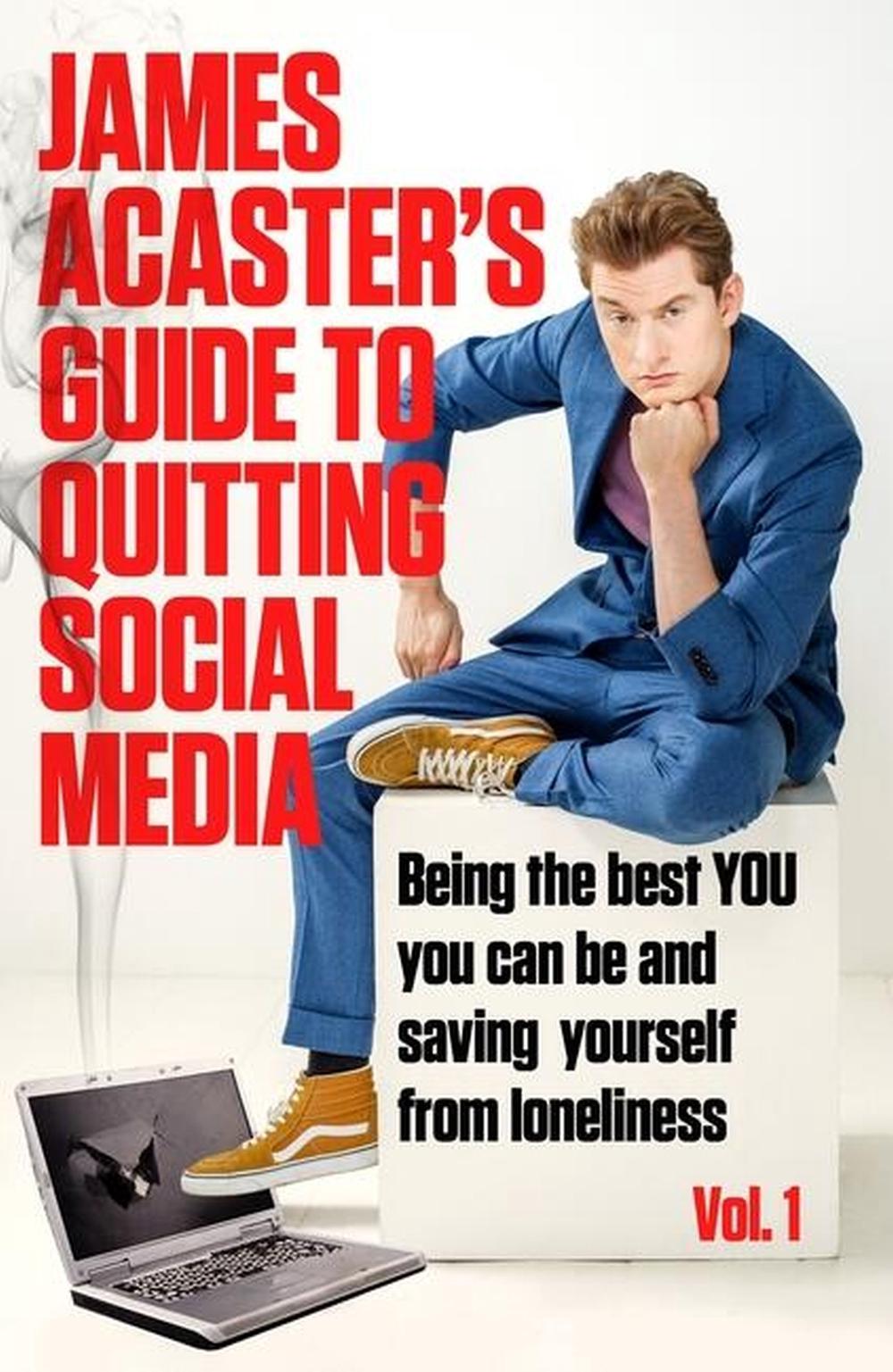 James Acaster's Guide to Quitting Social Media by James Acaster - ISBN: 9781472288578