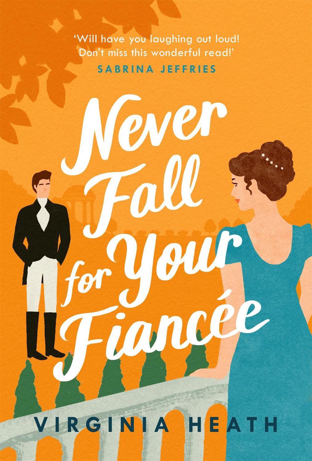Never Fall for Your Fiancée by Virginia Heath - ISBN: 9781472288721