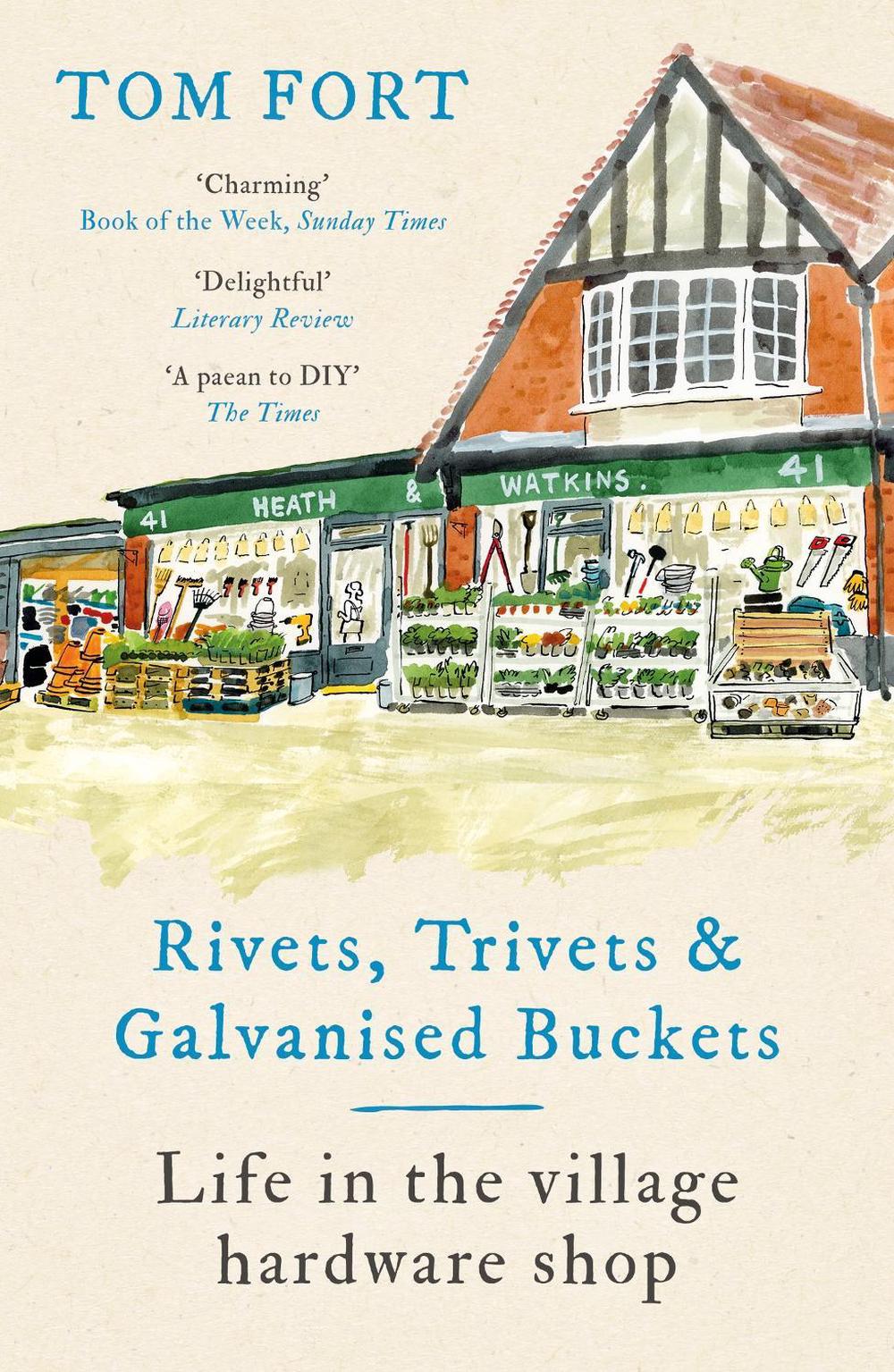 Rivets, Trivets and Galvanised Buckets by Tom Fort - ISBN: 9781472291950