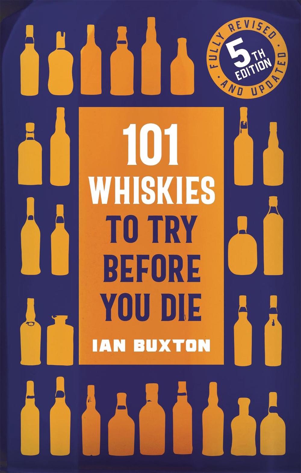 101 Whiskies to Try Before You Die (5th edition), 9781472292254