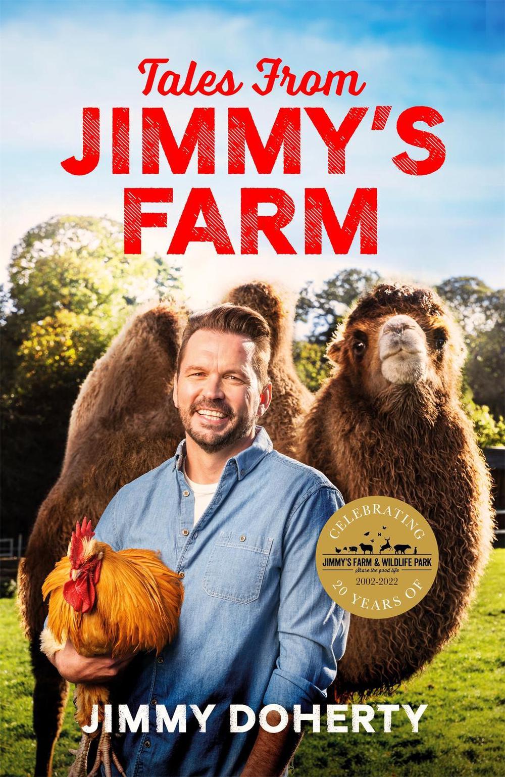 Tales from Jimmy's Farm: A heartwarming celebration of nature, the changing seasons and a hugely popular wildlife park - as seen on ITV's 'Jimmy and Shivi's Farmhouse Breakfast'. by Jimmy Doherty - ISBN: 9781472292919