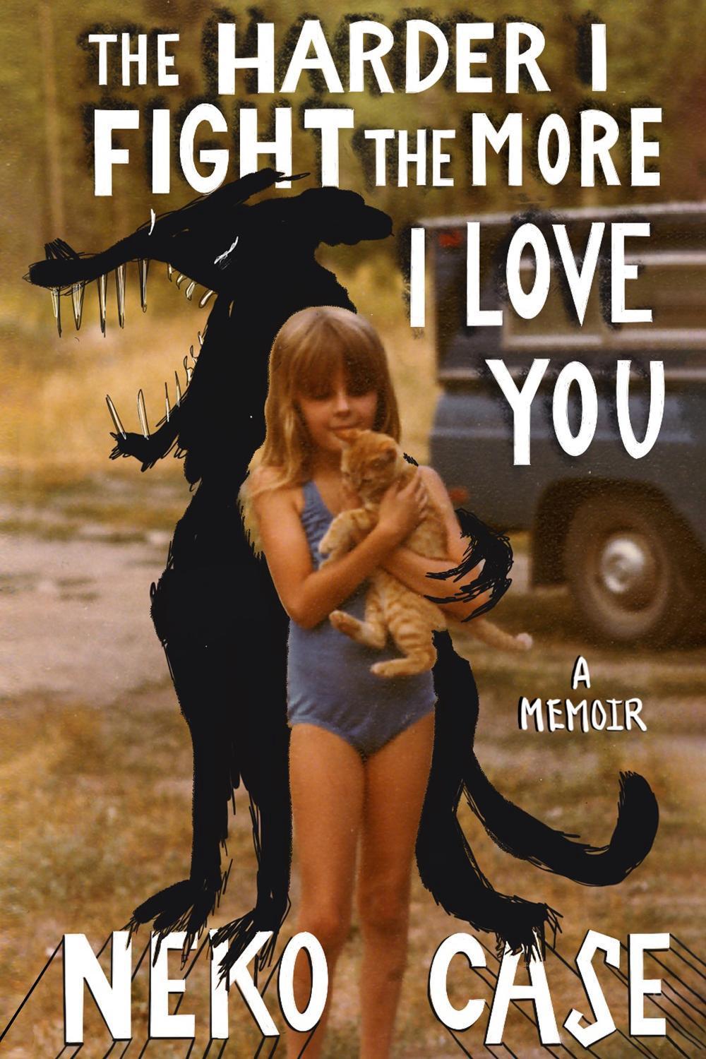 The Harder I Fight The More I Love You: A Memoir, 9781472293435