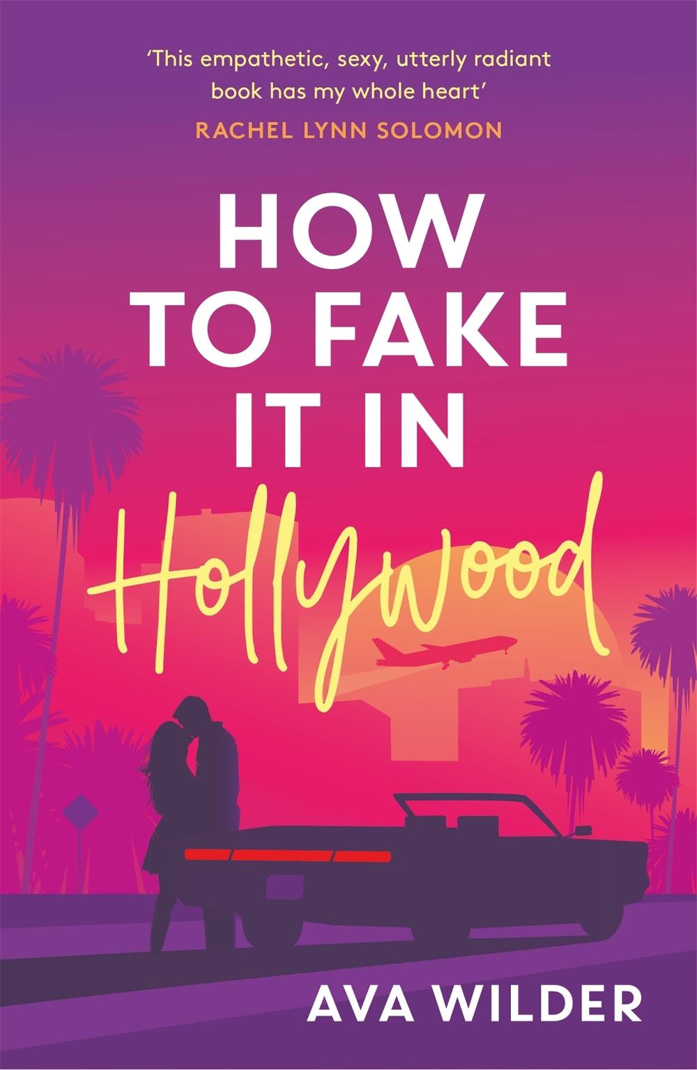 How to Fake it in Hollywood by Ava Wilder - ISBN: 9781472294968