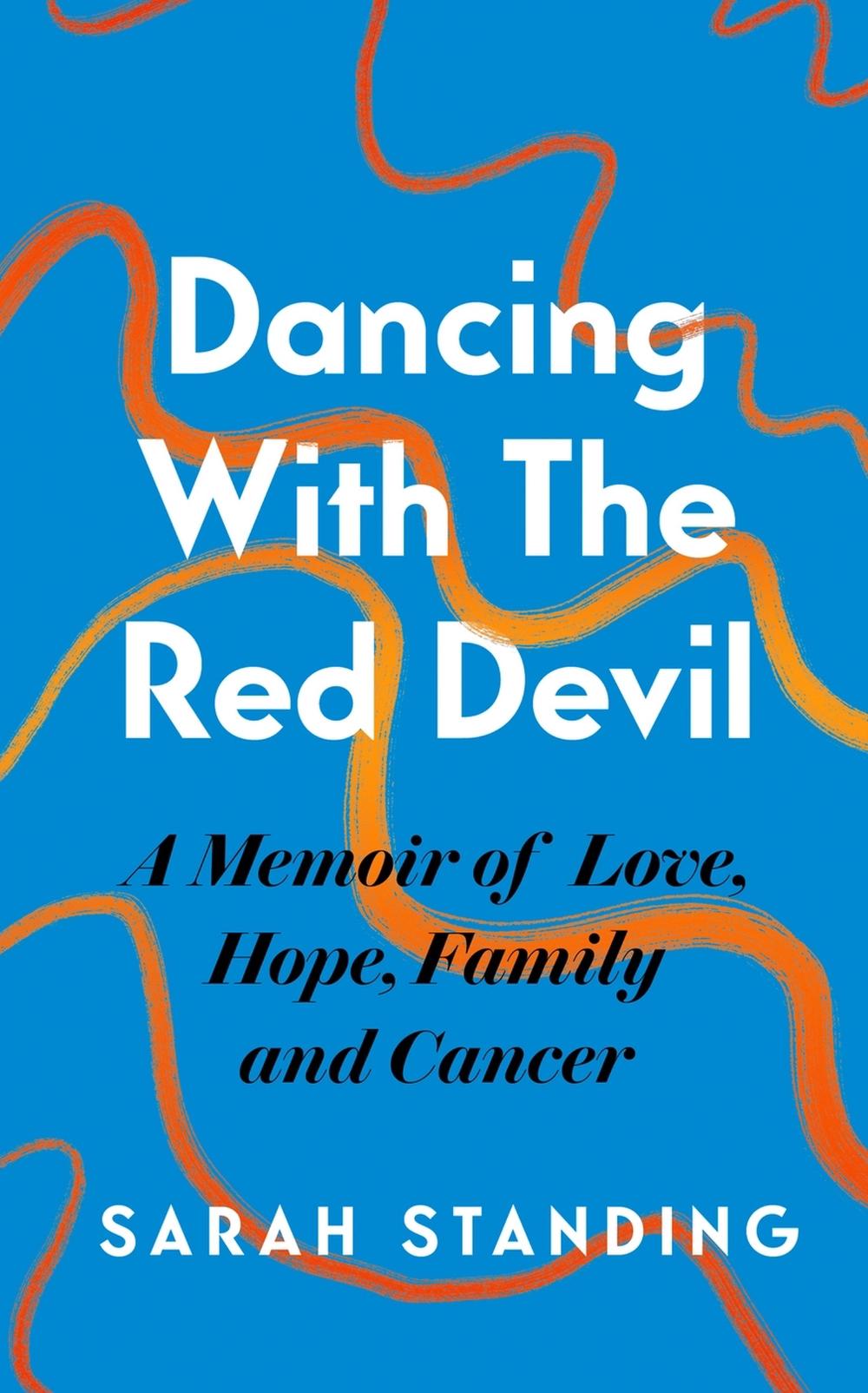 Dancing With The Red Devil: A Memoir of Love, Hope, Family and Cancer by Sarah Standing - ISBN: 9781472296351