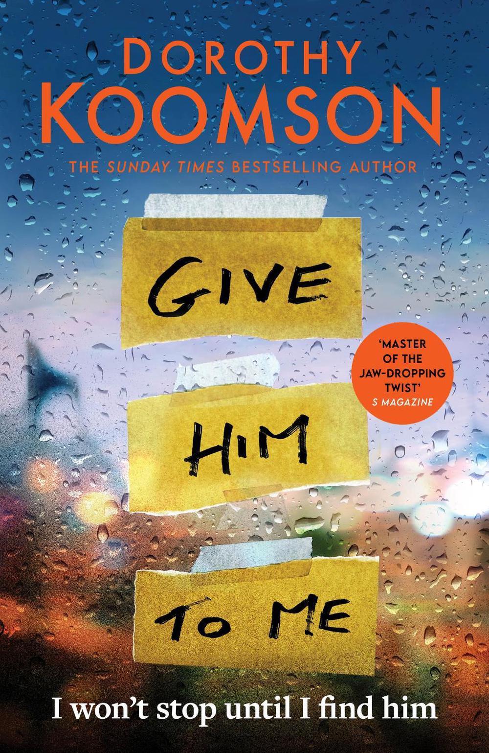 Give Him to Me by Dorothy Koomson - ISBN: 9781472298195