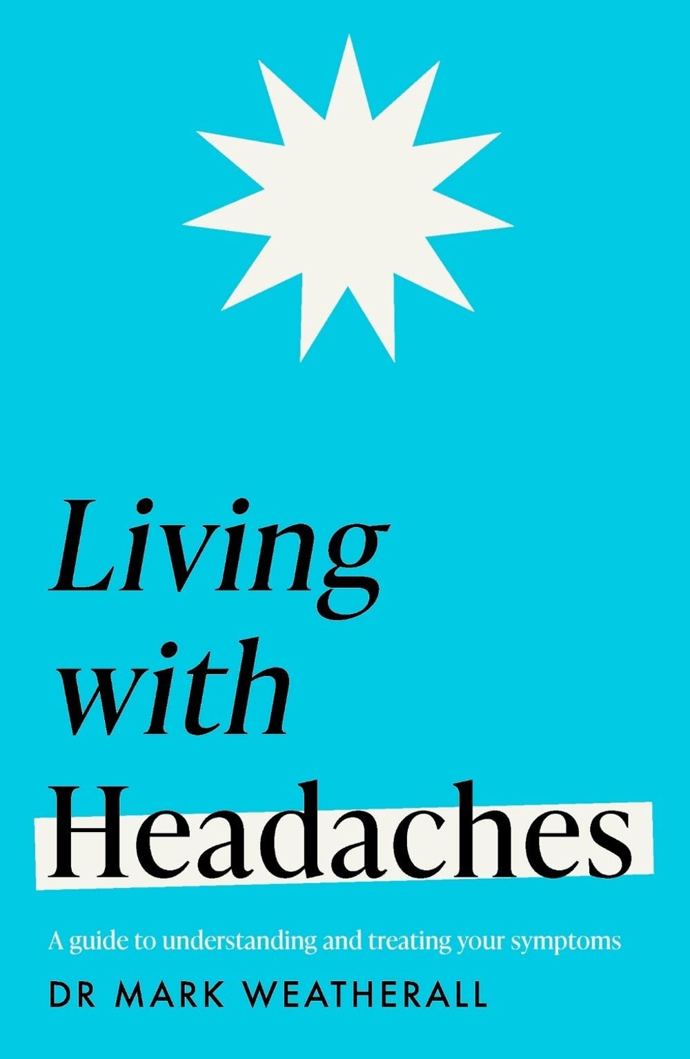 Living with Headaches (Headline Health series) by Mark Weatherall - ISBN: 9781472298300