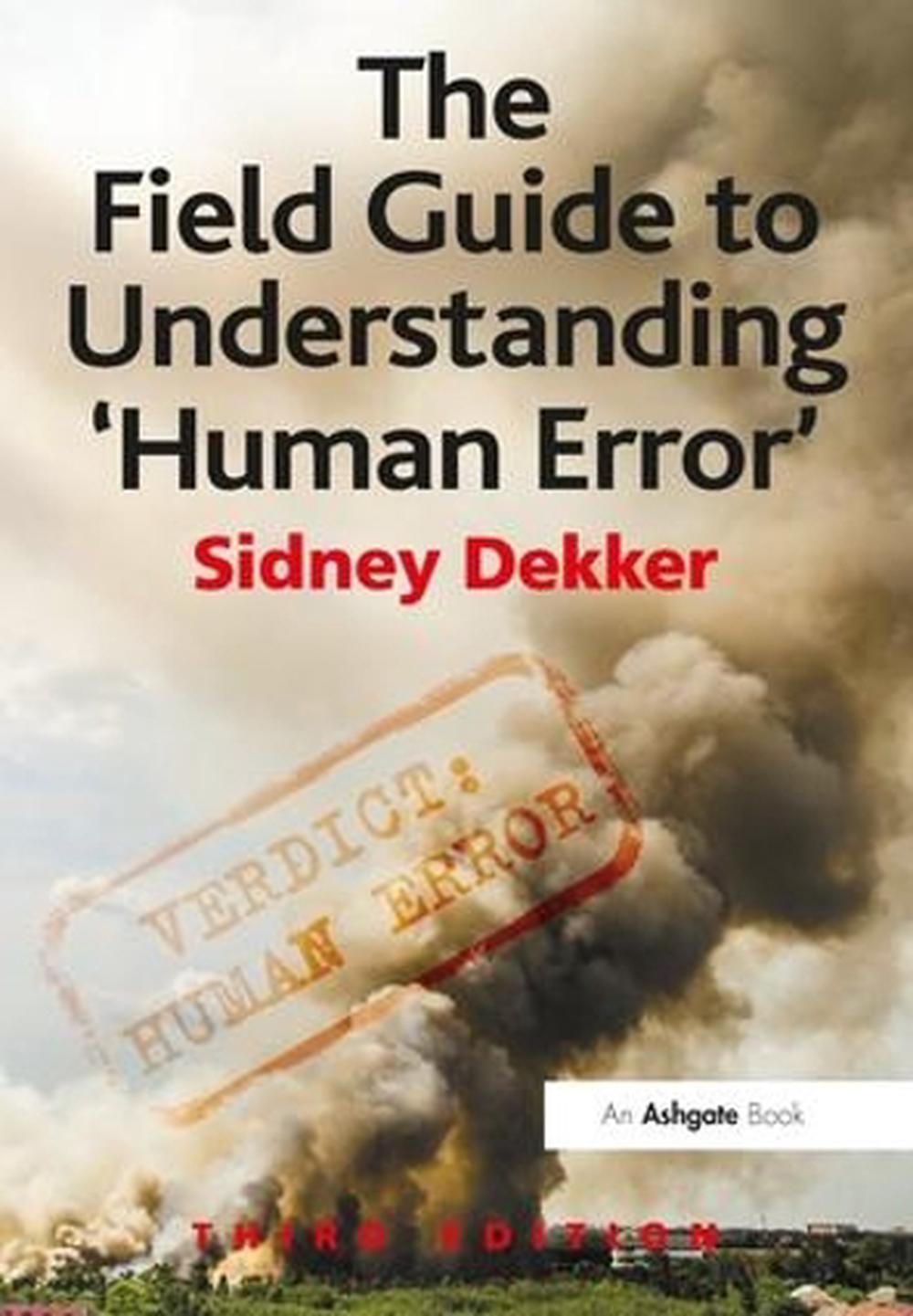 Field Guide to Understanding 'human Error' by Professor Sidney Dekker, Paperback, 9781472439055 